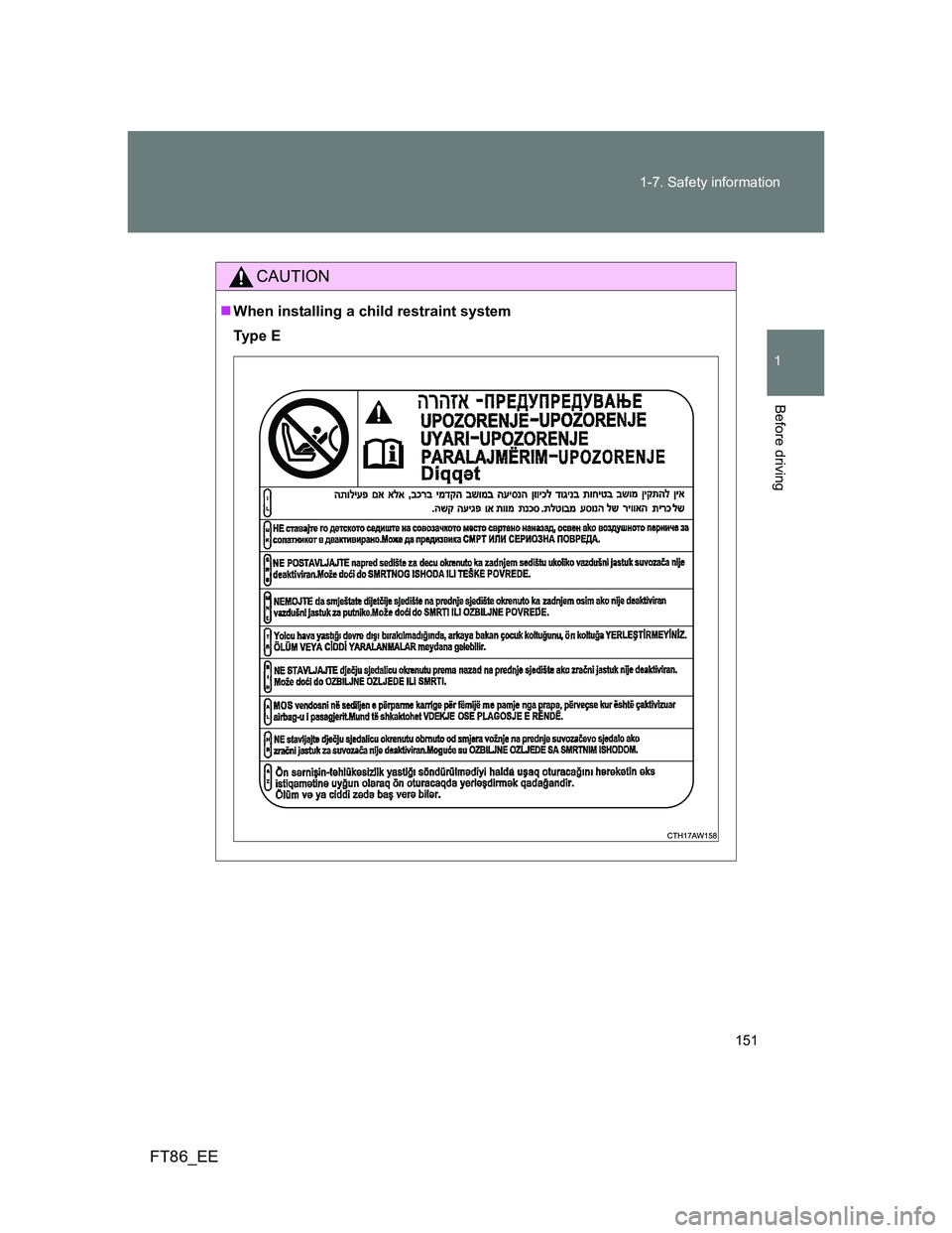 TOYOTA GT86 2014  Owners Manual (in English) 151 1-7. Safety information
1
Before driving
FT86_EE
CAUTION
When installing a child restraint system
Ty p e  E 