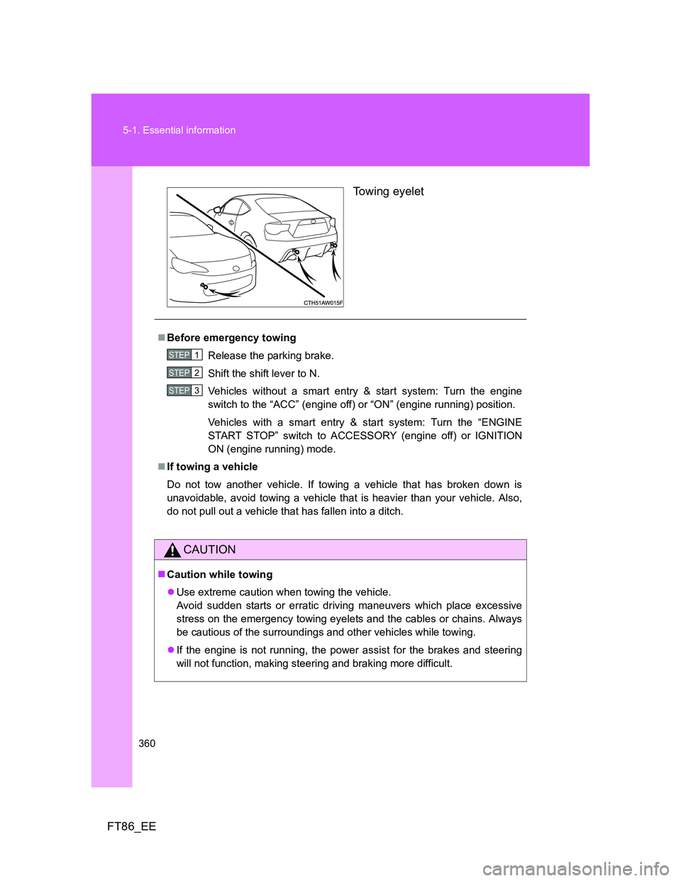TOYOTA GT86 2014 Owners Manual (in English) 360 5-1. Essential information
FT86_EETowing eyelet
Before emergency towing
Release the parking brake.
Shift the shift lever to N.
Vehicles without a smart entry & start system: Turn the engine
swi TOYOTA GT86 2014 Owners Manual (in English) 360 5-1. Essential information
FT86_EETowing eyelet
Before emergency towing
Release the parking brake.
Shift the shift lever to N.
Vehicles without a smart entry & start system: Turn the engine
swi