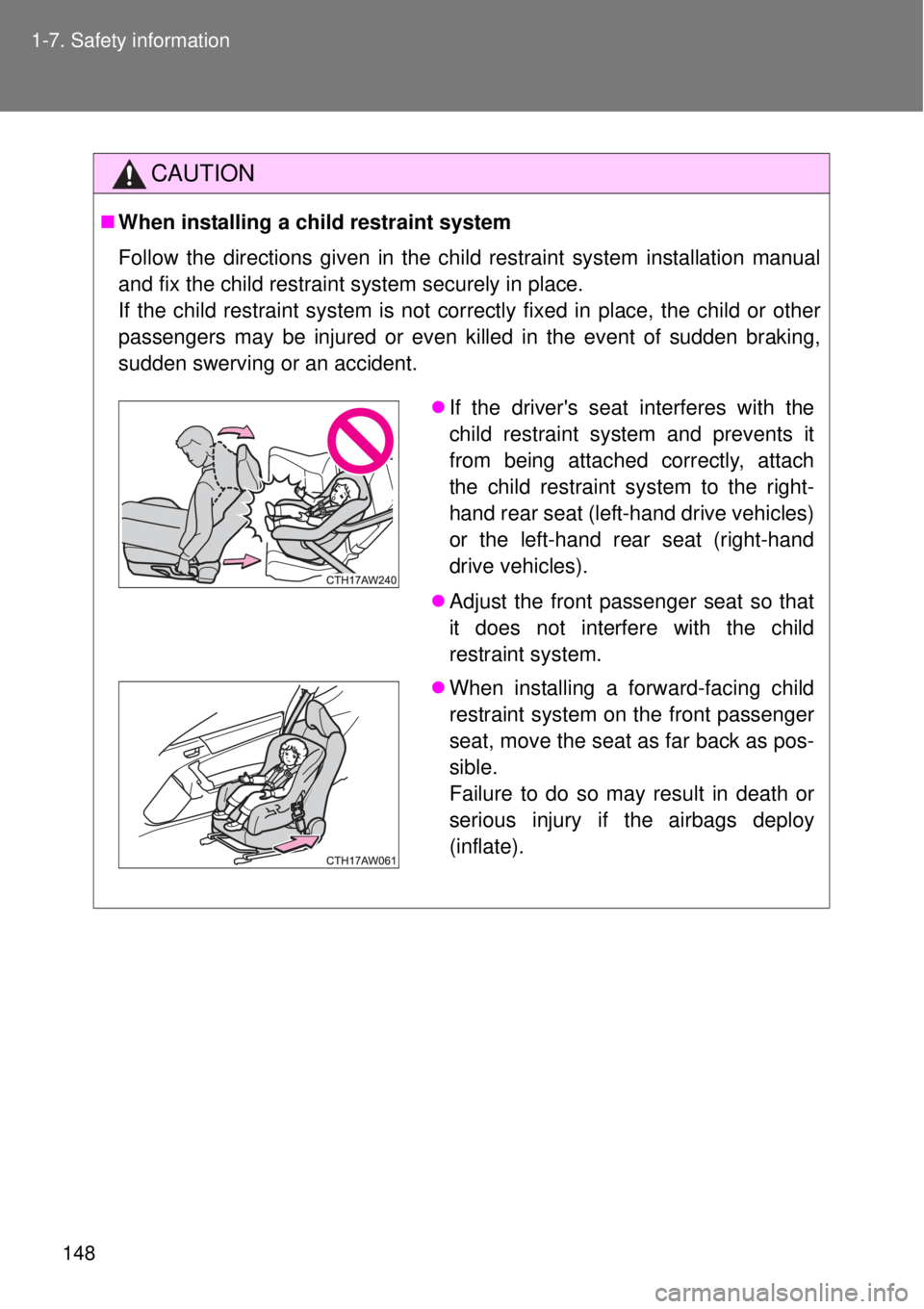 TOYOTA GT86 2015  Owners Manual (in English) 148 1-7. Safety information
CAUTION
When installing a child restraint system
Follow the directions given in the child restraint system installation manual
and fix the child restraint system securel