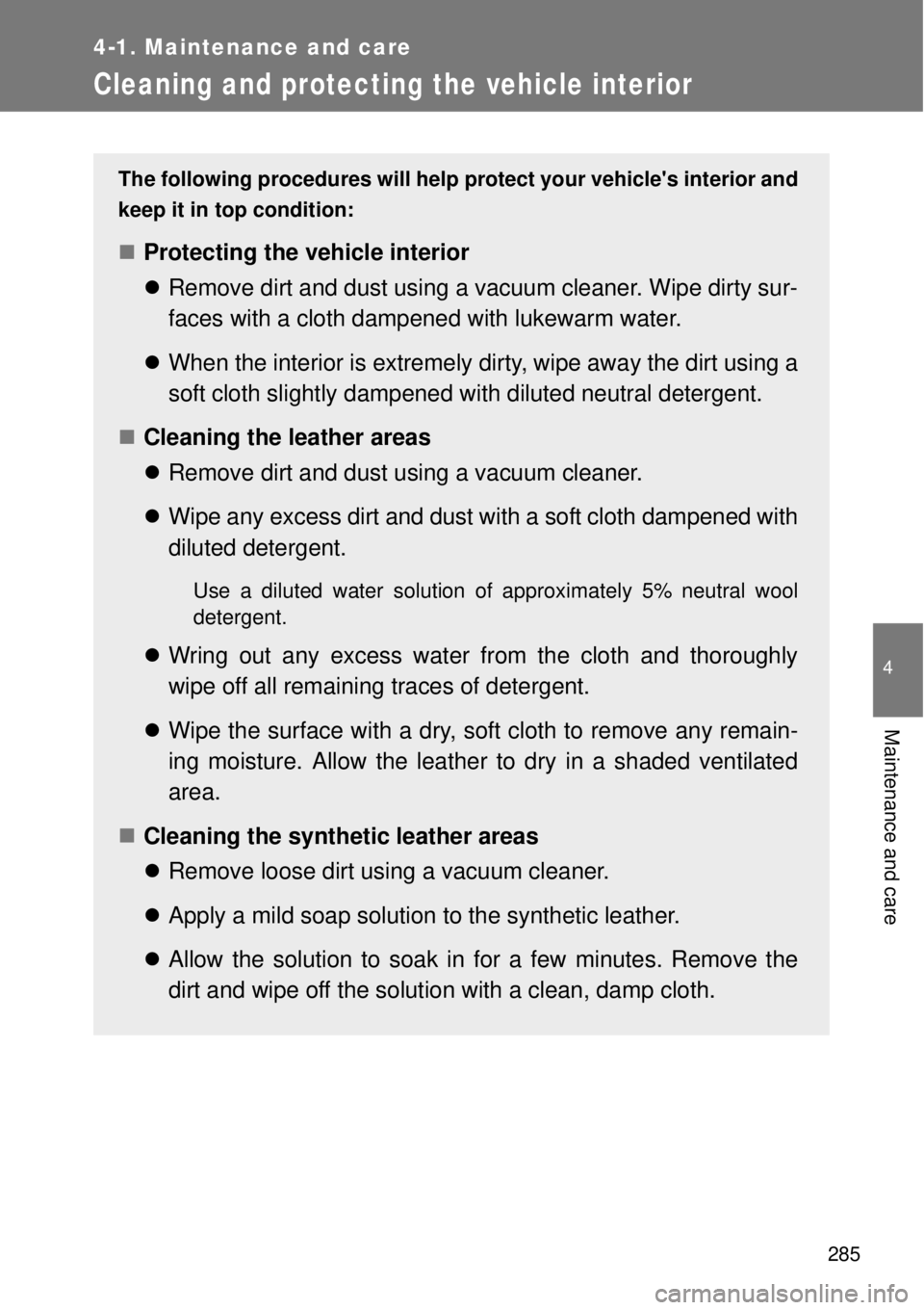 TOYOTA GT86 2015 Owners Manual (in English) 285
4-1. Maintenance and care
4
Maintenance and care
Cleaning and protecting the vehicle interior
The following procedures will help protect your vehicles interior and
keep it in top condition:
Pr TOYOTA GT86 2015 Owners Manual (in English) 285
4-1. Maintenance and care
4
Maintenance and care
Cleaning and protecting the vehicle interior
The following procedures will help protect your vehicles interior and
keep it in top condition:
Pr