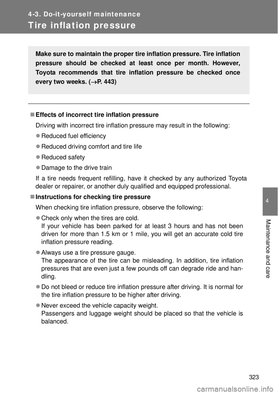 TOYOTA GT86 2015 Owners Manual (in English) 323
4-3. Do-it-yourself maintenance
4
Maintenance and care
Tire inflation pressure
Effects of incorrect tire inflation pressure
Driving with incorrect tire inflation pressure may result in the foll TOYOTA GT86 2015 Owners Manual (in English) 323
4-3. Do-it-yourself maintenance
4
Maintenance and care
Tire inflation pressure
Effects of incorrect tire inflation pressure
Driving with incorrect tire inflation pressure may result in the foll