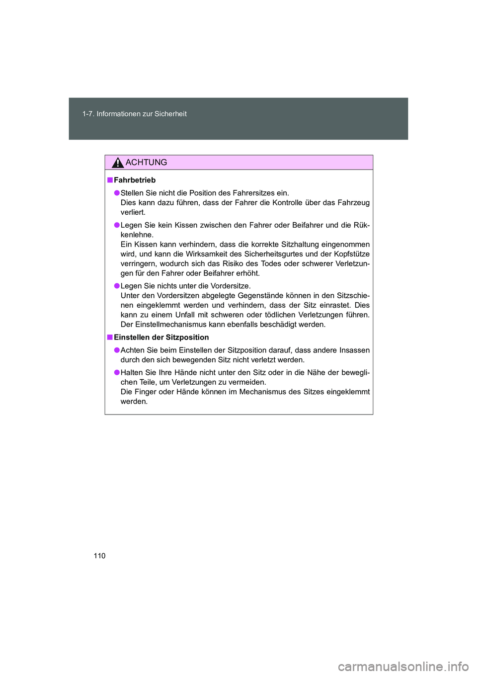 TOYOTA GT86 2016  Betriebsanleitungen (in German) 110 1-7. Informationen zur Sicherheit
FT86_EM
ACHTUNG
■Fahrbetrieb
●Stellen Sie nicht die Position des Fahrersitzes ein. 
Dies kann dazu führen, dass der Fahrer die Kontrolle über das Fahrzeug
v