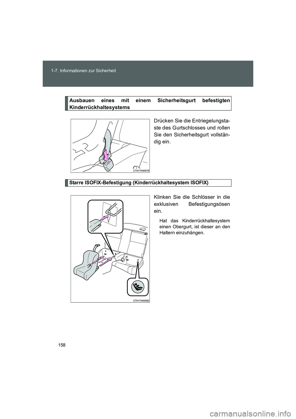 TOYOTA GT86 2016  Betriebsanleitungen (in German) 158 1-7. Informationen zur Sicherheit
FT86_EM
Ausbauen eines mit einem Sicherheitsgurt befestigten
Kinderrückhaltesystems
Drücken Sie die Entriegelungsta-
ste des Gurtschlosses und rollen
Sie den Si