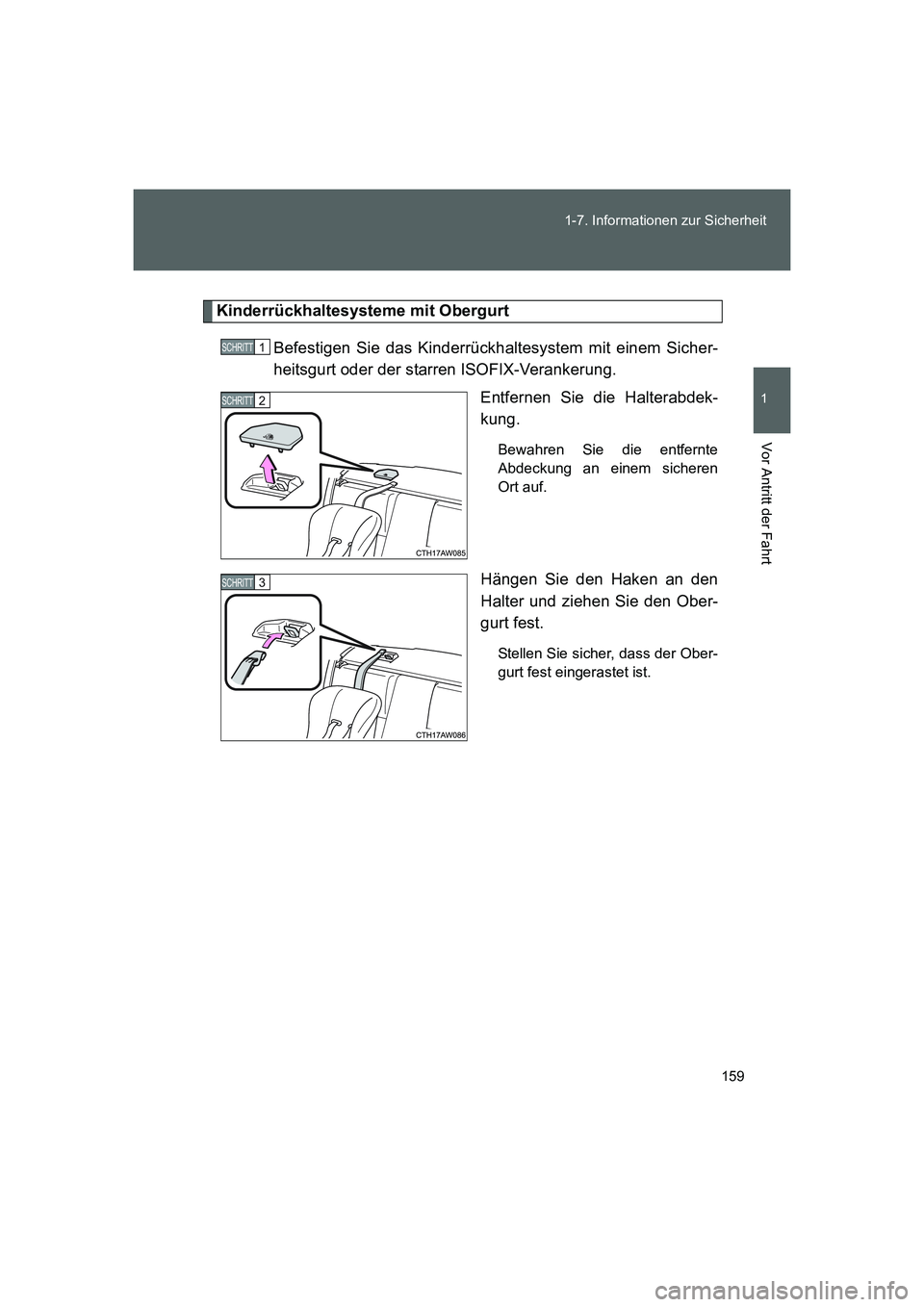 TOYOTA GT86 2016  Betriebsanleitungen (in German) 159 1-7. Informationen zur Sicherheit
1
Vor Antritt der Fahrt
FT86_EM
Kinderrückhaltesysteme mit Obergurt
Befestigen Sie das Kinderrückhaltesystem mit einem Sicher-
heitsgurt oder der starren ISOFIX