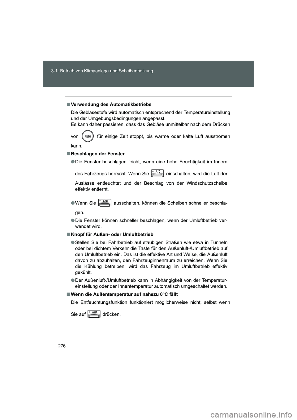 TOYOTA GT86 2016  Betriebsanleitungen (in German) 276 3-1. Betrieb von Klimaanlage und Scheibenheizung
FT86_EM
■Verwendung des Automatikbetriebs
Die Gebläsestufe wird automatisch entsprechend der Temperatureinstellung
und der Umgebungsbedingungen 