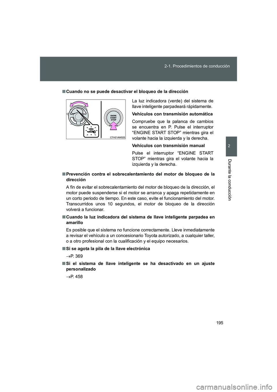 TOYOTA GT86 2016  Manuale de Empleo (in Spanish) 195 2-1. Procedimientos de conducción
2
Durante la conducción
FT86_ES
■Cuando no se puede desactivar el bloqueo de la dirección
■Prevención contra el sobrecalentamiento del motor de bloqueo de