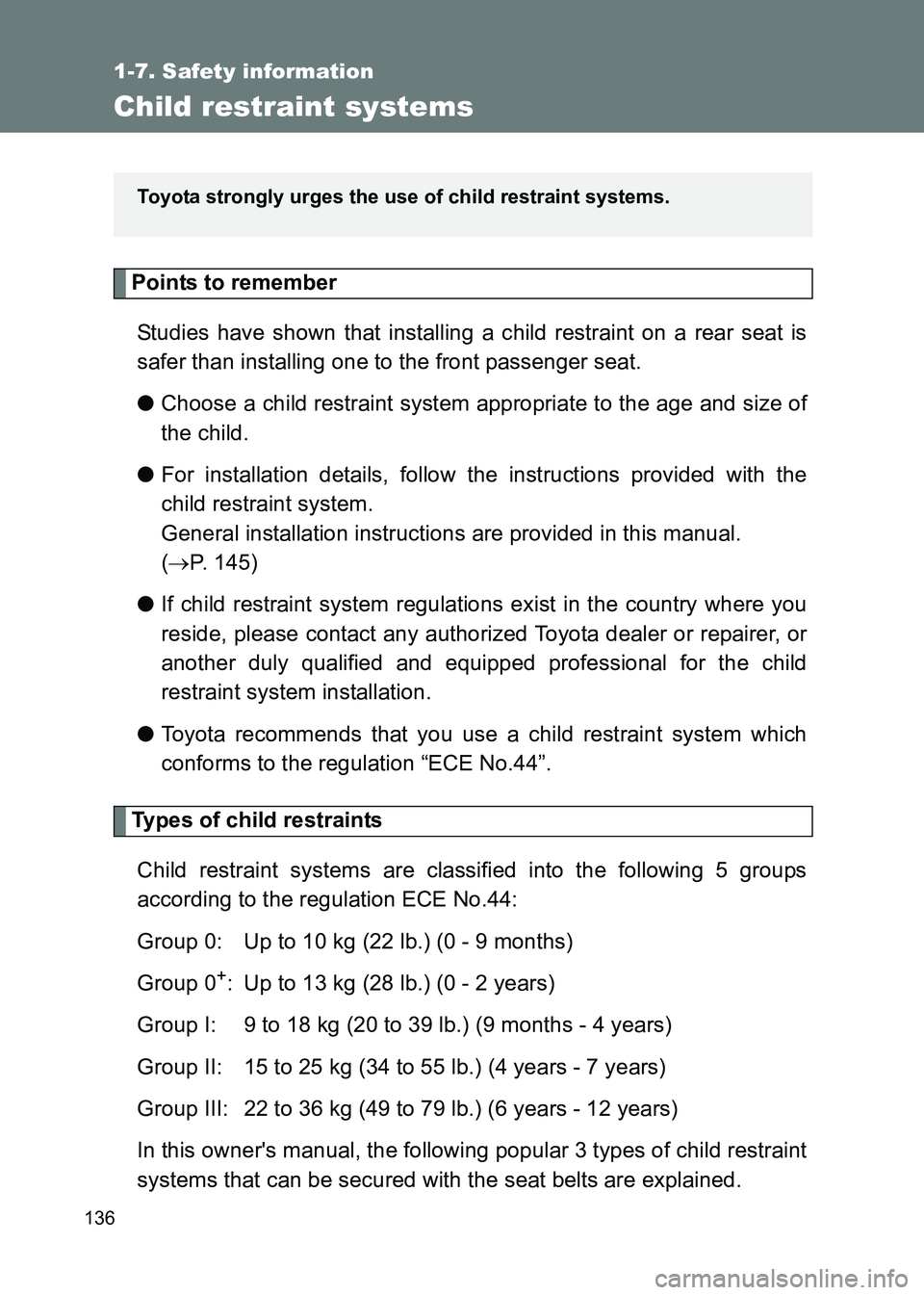 TOYOTA GT86 2017 Owners Manual (in English) 136
1-7. Safety information
86_EE (OM18071E)
Child restraint systems
Points to rememberStudies have shown that installing a child restraint on a rear seat is
safer than installing one to the front pas TOYOTA GT86 2017 Owners Manual (in English) 136
1-7. Safety information
86_EE (OM18071E)
Child restraint systems
Points to rememberStudies have shown that installing a child restraint on a rear seat is
safer than installing one to the front pas