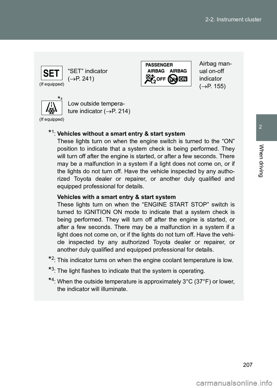 TOYOTA GT86 2017 Owners Manual (in English) 207
2-2. Instrument cluster
2
When driving
86_EE (OM18071E)
*1:
Vehicles without a smart entry & start system
These lights turn on when the engine switch is turned to the “ON”
position to indica TOYOTA GT86 2017 Owners Manual (in English) 207
2-2. Instrument cluster
2
When driving
86_EE (OM18071E)
*1:
Vehicles without a smart entry & start system
These lights turn on when the engine switch is turned to the “ON”
position to indica