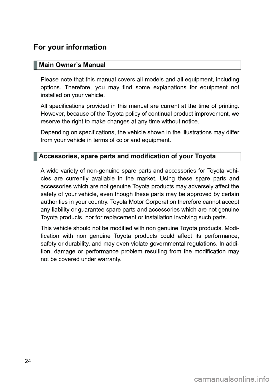 TOYOTA GT86 2017 Owners Manual (in English) 86_EE (OM18071E)
24
For your information
Main Owner’s Manual
Please note that this manual covers all models and all equipment, including
options. Therefore, you may find some explanations for equipm TOYOTA GT86 2017 Owners Manual (in English) 86_EE (OM18071E)
24
For your information
Main Owner’s Manual
Please note that this manual covers all models and all equipment, including
options. Therefore, you may find some explanations for equipm