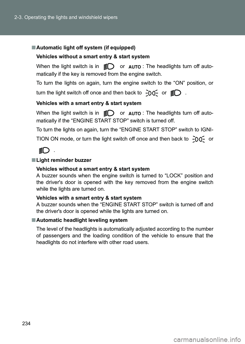 TOYOTA GT86 2017 Owners Manual (in English) 234
2-3. Operating the lights and windshield wipers
86_EE (OM18071E)
■
Automatic light off system (if equipped)
Vehicles without a smart entry & start system
When the light switch is in or
: The TOYOTA GT86 2017 Owners Manual (in English) 234
2-3. Operating the lights and windshield wipers
86_EE (OM18071E)
■
Automatic light off system (if equipped)
Vehicles without a smart entry & start system
When the light switch is in or
: The