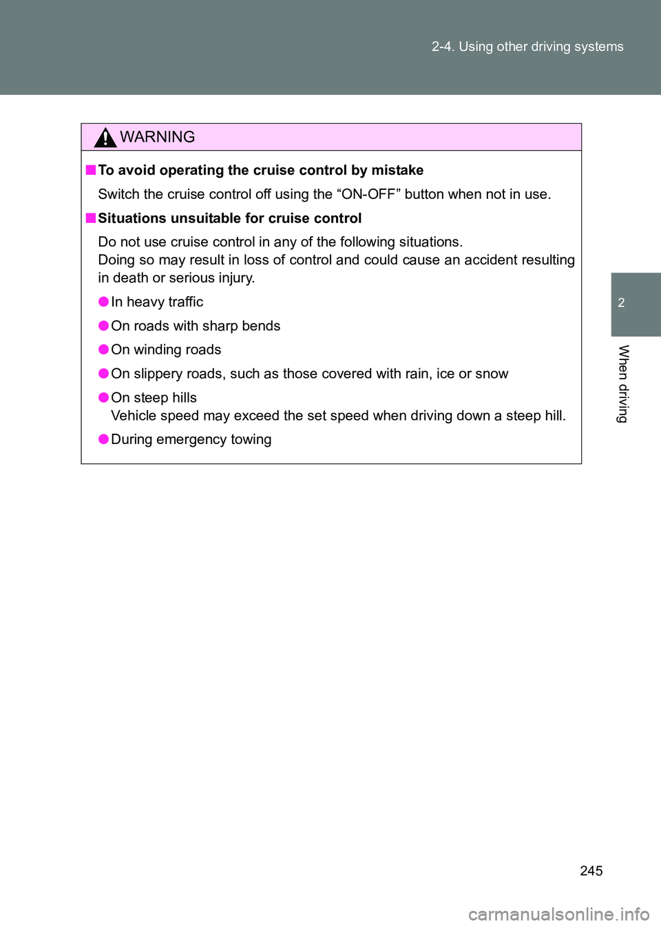 TOYOTA GT86 2017  Owners Manual (in English) 245
2-4. Using other driving systems
2
When driving
86_EE (OM18071E)
WARNING
■
To avoid operating the cruise control by mistake
Switch the cruise control off using the “ON-OFF” button when not i