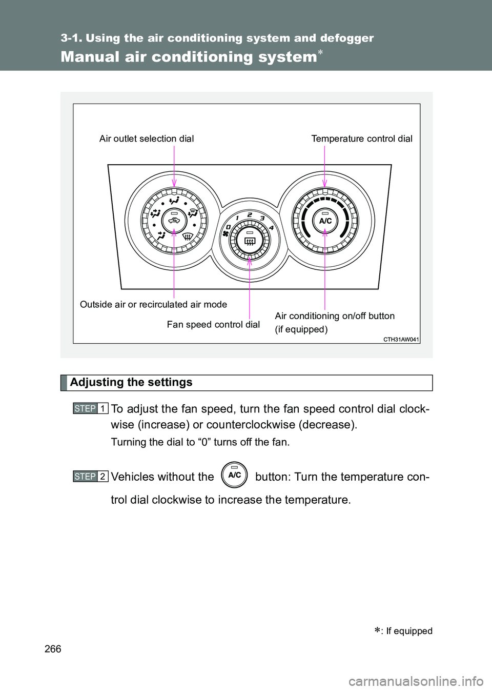 TOYOTA GT86 2017  Owners Manual (in English) 266
86_EE (OM18071E)
3-1. Using the air conditioning system and defogger
Manual air conditioning system∗
Adjusting the settingsTo adjust the fan speed, turn the fan speed control dial clock-
wise (i