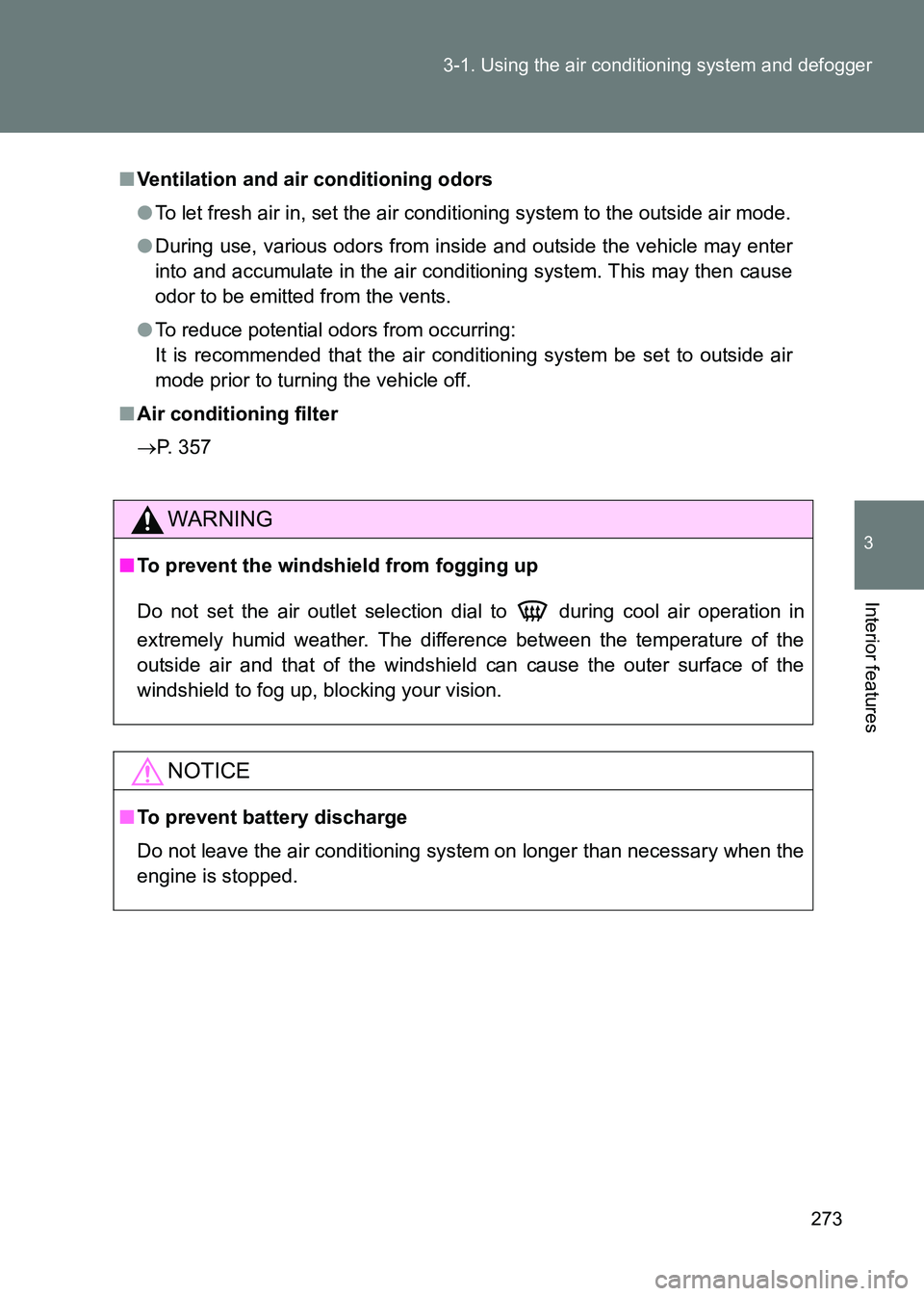 TOYOTA GT86 2017 Owners Manual (in English) 273
3-1. Using the air conditioning system and defogger
3
Interior features
86_EE (OM18071E)
■
Ventilation and air conditioning odors
●To let fresh air in, set the air condi tioning system to the TOYOTA GT86 2017 Owners Manual (in English) 273
3-1. Using the air conditioning system and defogger
3
Interior features
86_EE (OM18071E)
■
Ventilation and air conditioning odors
●To let fresh air in, set the air condi tioning system to the