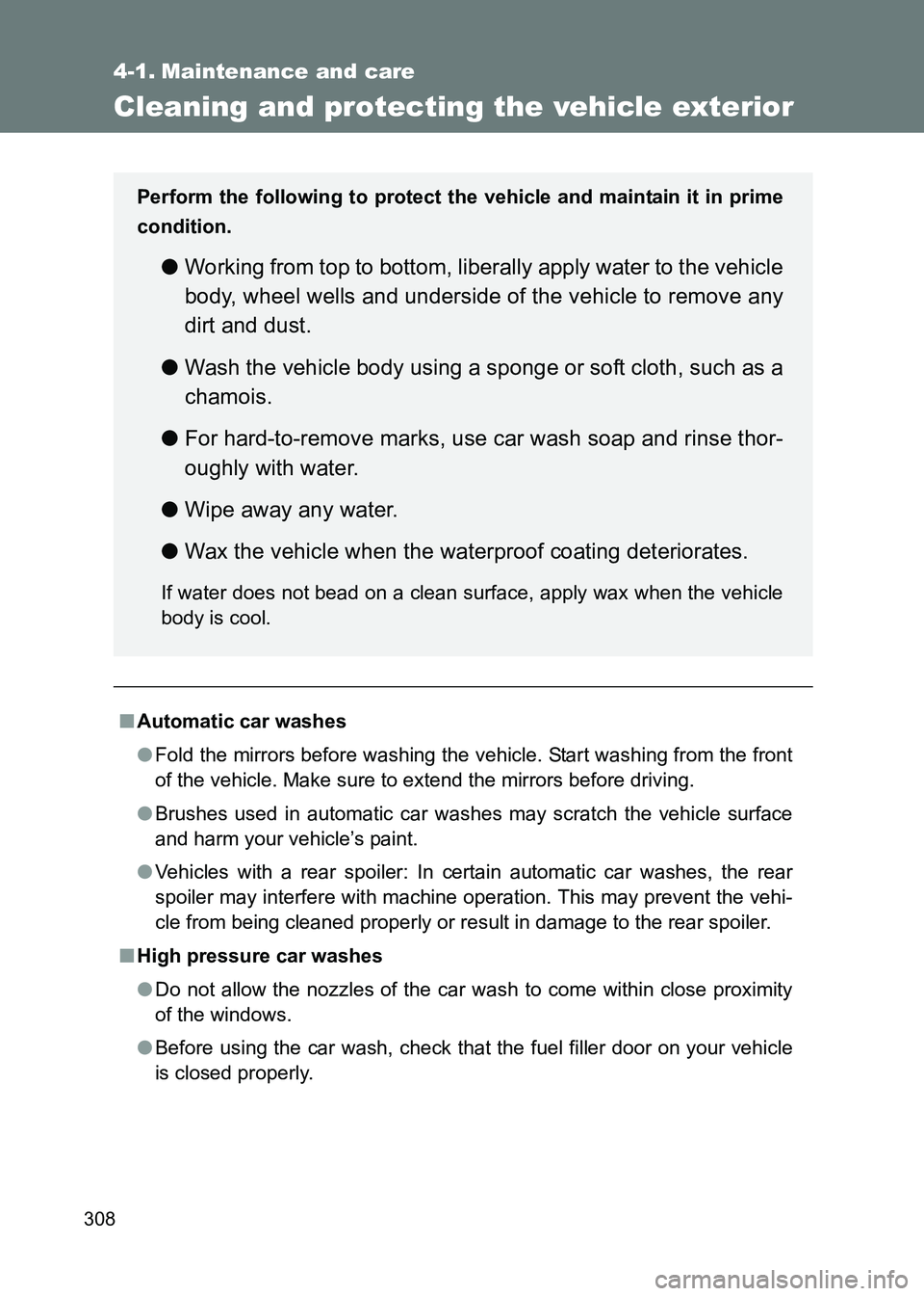 TOYOTA GT86 2017 Owners Manual (in English) 308
86_EE (OM18071E)
4-1. Maintenance and care
Cleaning and protecting the vehicle exterior
■Automatic car washes
●Fold the mirrors before washing the vehicle. Start washing from the front
of the TOYOTA GT86 2017 Owners Manual (in English) 308
86_EE (OM18071E)
4-1. Maintenance and care
Cleaning and protecting the vehicle exterior
■Automatic car washes
●Fold the mirrors before washing the vehicle. Start washing from the front
of the