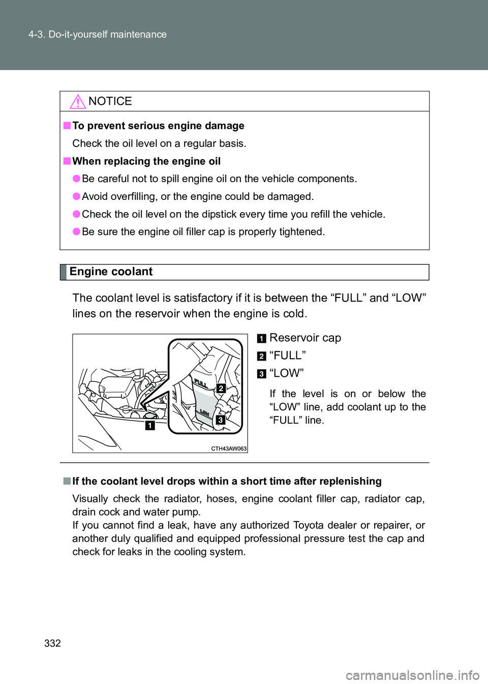 TOYOTA GT86 2017 Owners Manual (in English) 332
4-3. Do-it-yourself maintenance
86_EE (OM18071E)
Engine coolant
The coolant level is satisfactory if it is between the “FULL” and “LOW”
lines on the reservoir when the engine is cold. Rese TOYOTA GT86 2017 Owners Manual (in English) 332
4-3. Do-it-yourself maintenance
86_EE (OM18071E)
Engine coolant
The coolant level is satisfactory if it is between the “FULL” and “LOW”
lines on the reservoir when the engine is cold. Rese