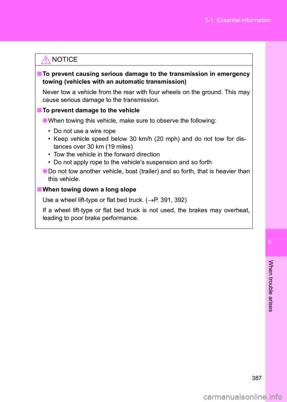 TOYOTA GT86 2017  Owners Manual (in English) 5
387
5-1. Essential information
When trouble arises
86_EE (OM18071E)
NOTICE
■
To prevent causing serious damage to  the transmission in emergency
towing (vehicles with an automatic transmission)
Ne