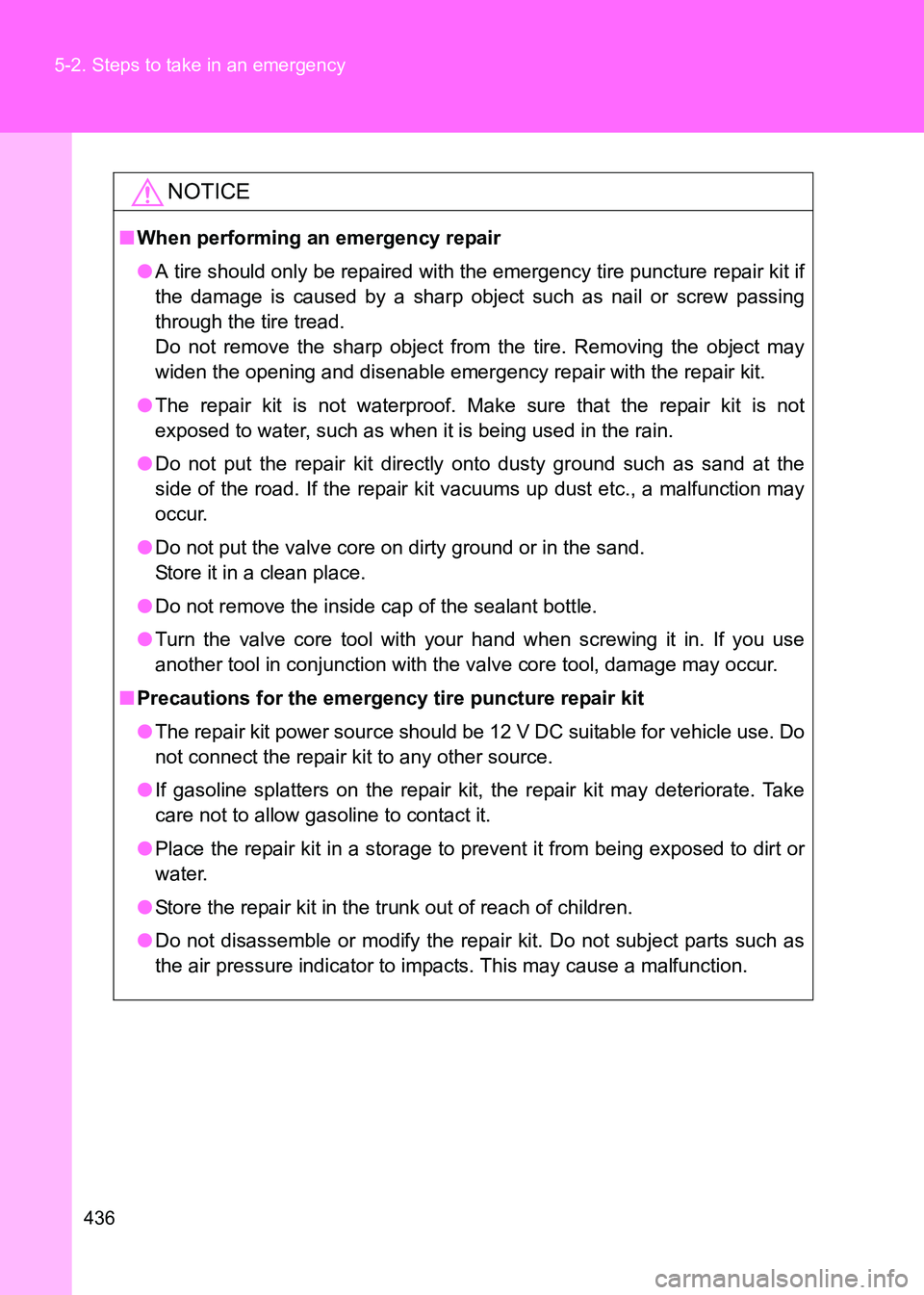 TOYOTA GT86 2017 Owners Manual (in English) 436
5-2. Steps to take in an emergency
86_EE (OM18071E)
NOTICE
■
When performing an emergency repair
●A tire should only be repaired with the emergency tire puncture repair kit if
the damage is ca TOYOTA GT86 2017 Owners Manual (in English) 436
5-2. Steps to take in an emergency
86_EE (OM18071E)
NOTICE
■
When performing an emergency repair
●A tire should only be repaired with the emergency tire puncture repair kit if
the damage is ca