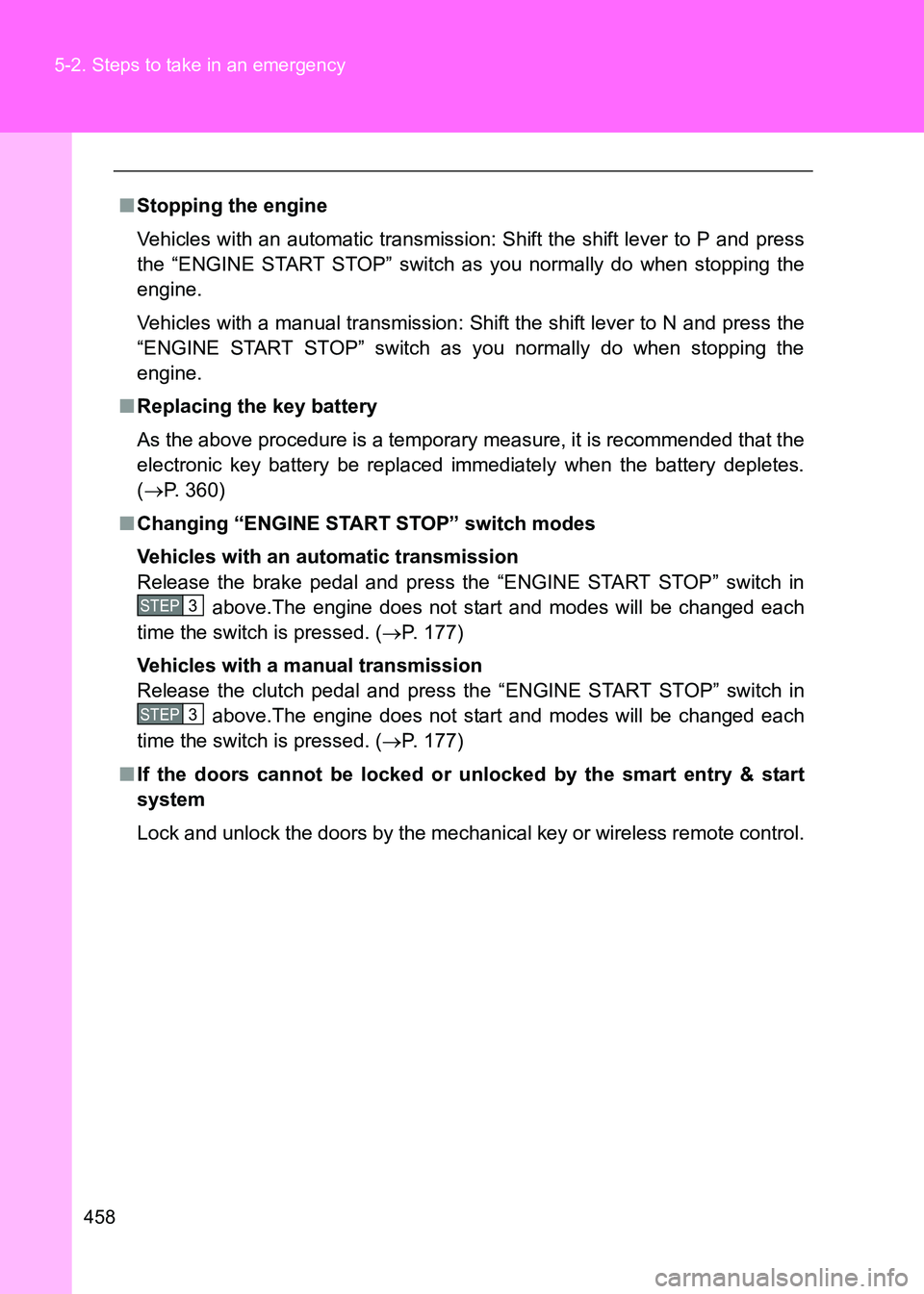 TOYOTA GT86 2017 Owners Manual (in English) 458
5-2. Steps to take in an emergency
86_EE (OM18071E)
■
Stopping the engine
Vehicles with an automatic transmission: Shift the shift lever to P and press
the “ENGINE START STOP” switch as you TOYOTA GT86 2017 Owners Manual (in English) 458
5-2. Steps to take in an emergency
86_EE (OM18071E)
■
Stopping the engine
Vehicles with an automatic transmission: Shift the shift lever to P and press
the “ENGINE START STOP” switch as you