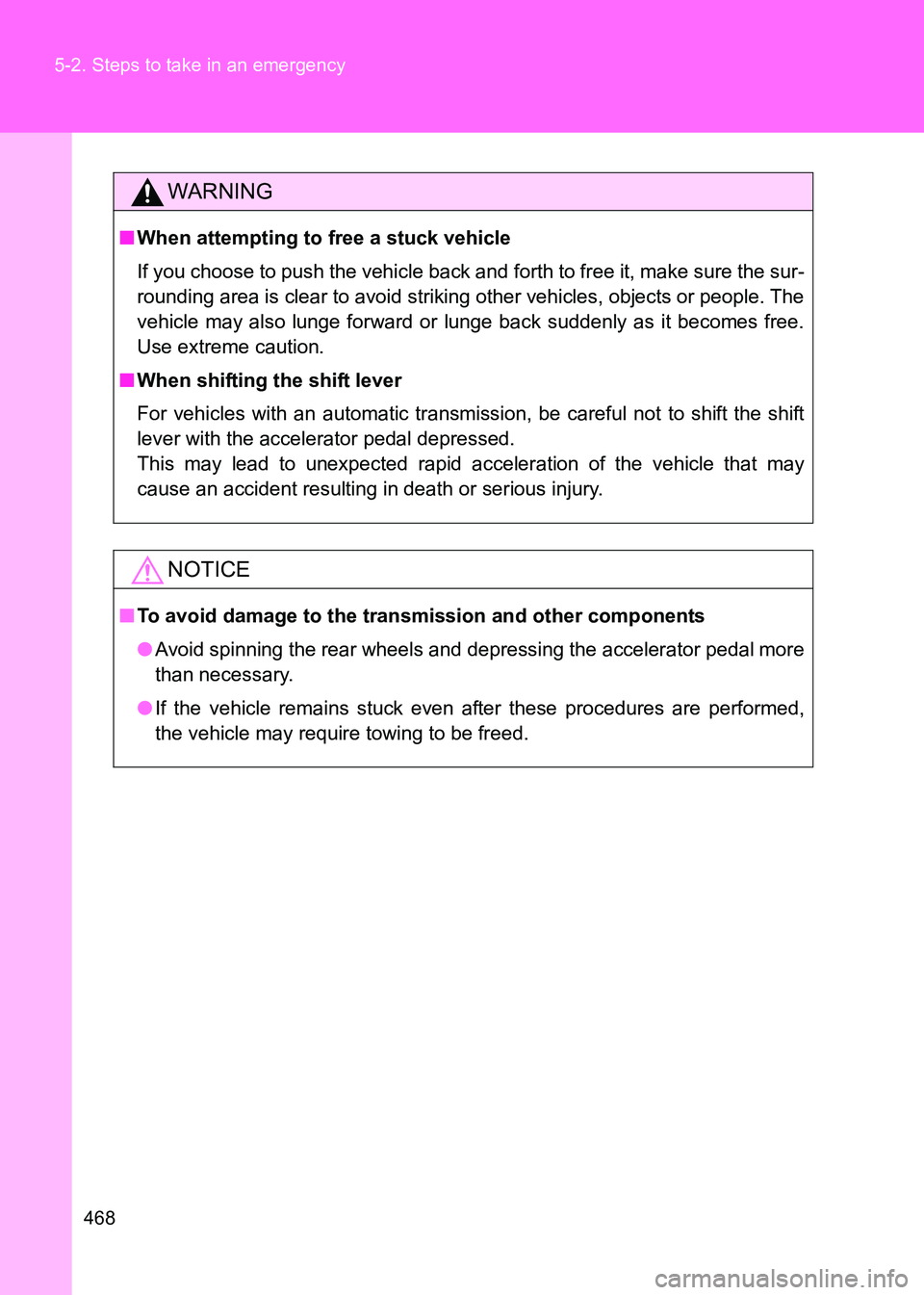 TOYOTA GT86 2017  Owners Manual (in English) 468
5-2. Steps to take in an emergency
86_EE (OM18071E)
WARNING
■
When attempting to free a stuck vehicle
If you choose to push the vehicle back and forth to free it, make sure the sur-
rounding are