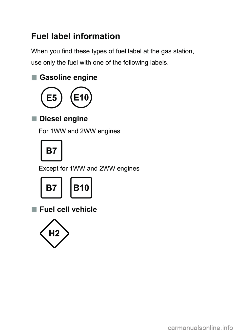 TOYOTA GT86 2017  Owners Manual (in English) Fuel label information
When you find these types of fuel label at the gas station,  
use only the fuel with one of the following labels.
 „Gasoline engine
 „Diesel engine
For 1WW and 2WW eng