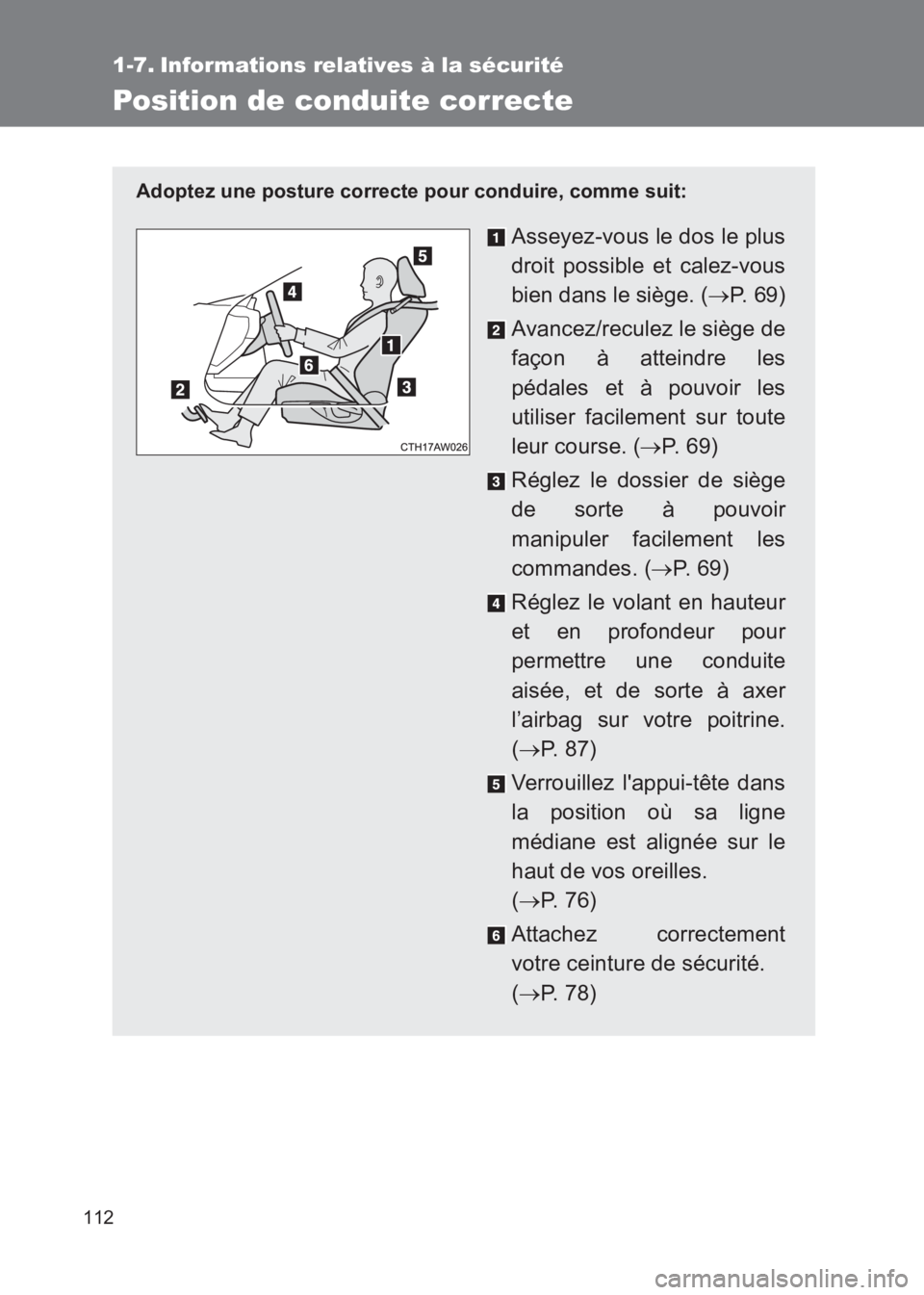 TOYOTA GT86 2017  Notices Demploi (in French) 112
86_EK (OM18073K)
1-7. Informations relatives à la sécurité
Position de conduite correcte
Adoptez une posture correcte pour conduire, comme suit:
Asseyez-vous le dos le plus
droit possible et ca
