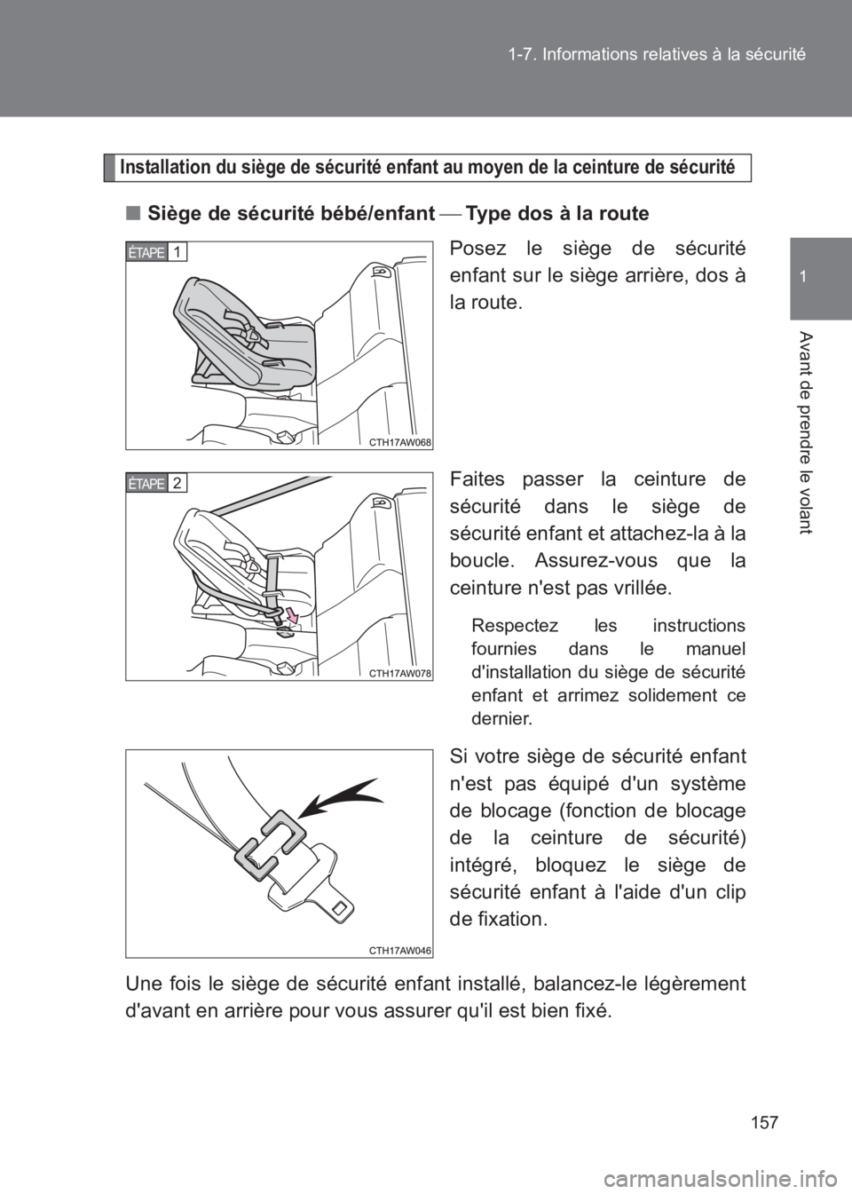 TOYOTA GT86 2017  Notices Demploi (in French) 157
1-7. Informations relatives à la sécurité
1
Avant de prendre le volant
86_EK (OM18073K)
Installation du siège de sécurité enfant au moyen de la ceinture de sécurité
■
Siège de sécurit