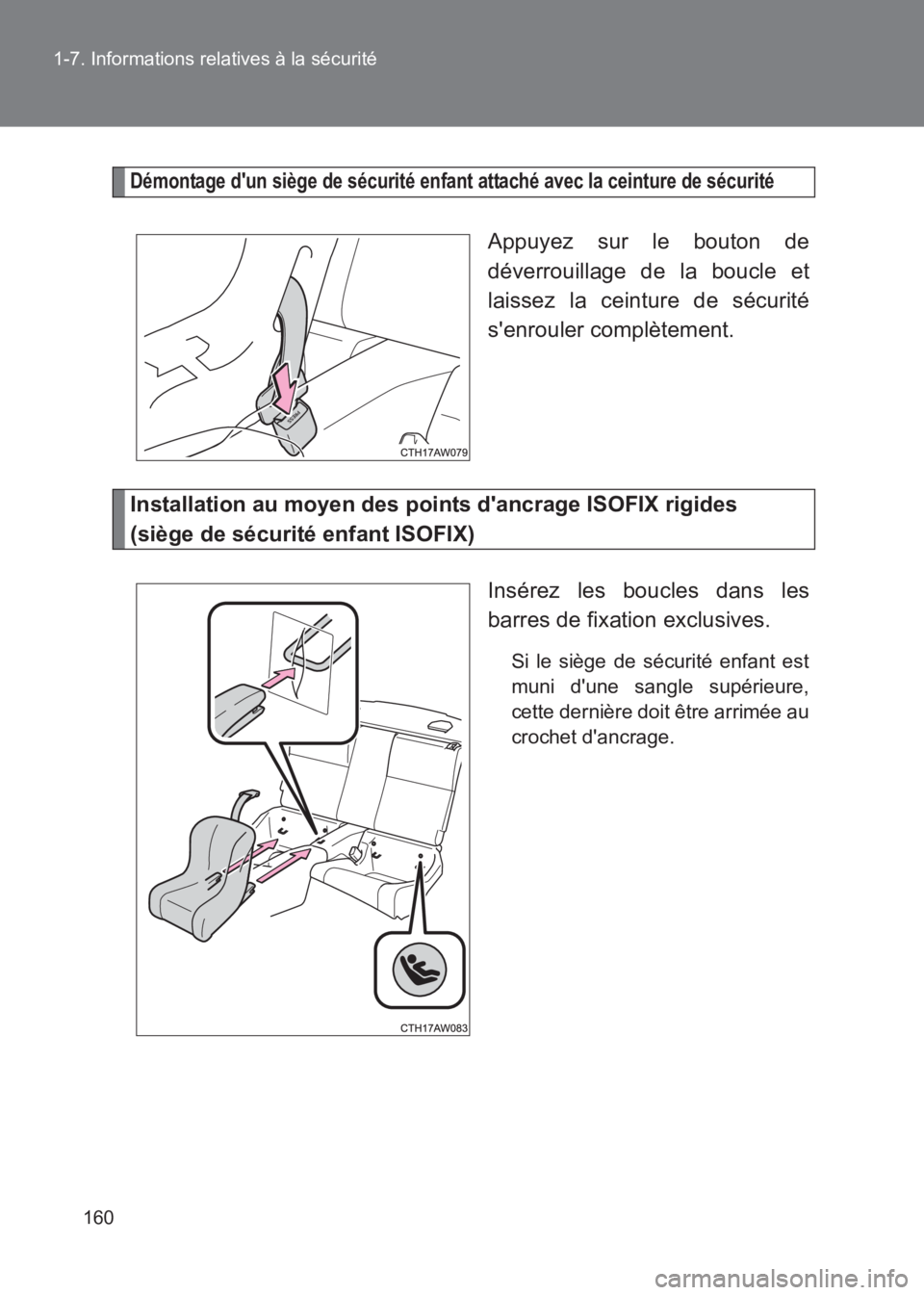 TOYOTA GT86 2017  Notices Demploi (in French) 160
1-7. Informations relatives à la sécurité
86_EK (OM18073K)
Démontage dun siège de sécurité enfant attaché avec la ceinture de sécurité
Appuyez sur le bouton de
déverrouillage de la bou