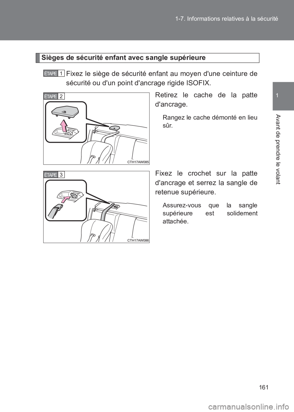 TOYOTA GT86 2017  Notices Demploi (in French) 161
1-7. Informations relatives à la sécurité
1
Avant de prendre le volant
86_EK (OM18073K)
Sièges de sécurité enfant avec sangle supérieure
Fixez le siège de sécurité enfant au moyen dune 
