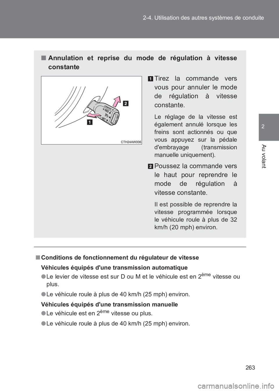 TOYOTA GT86 2017 Notices Demploi (in French) 263
2-4. Utilisation des autres systèmes de conduite
2
Au volant
86_EK (OM18073K)
■
Conditions de fonctionnement du régulateur de vitesse
Véhicules équipés dune transmission automatique
●Le TOYOTA GT86 2017 Notices Demploi (in French) 263
2-4. Utilisation des autres systèmes de conduite
2
Au volant
86_EK (OM18073K)
■
Conditions de fonctionnement du régulateur de vitesse
Véhicules équipés dune transmission automatique
●Le