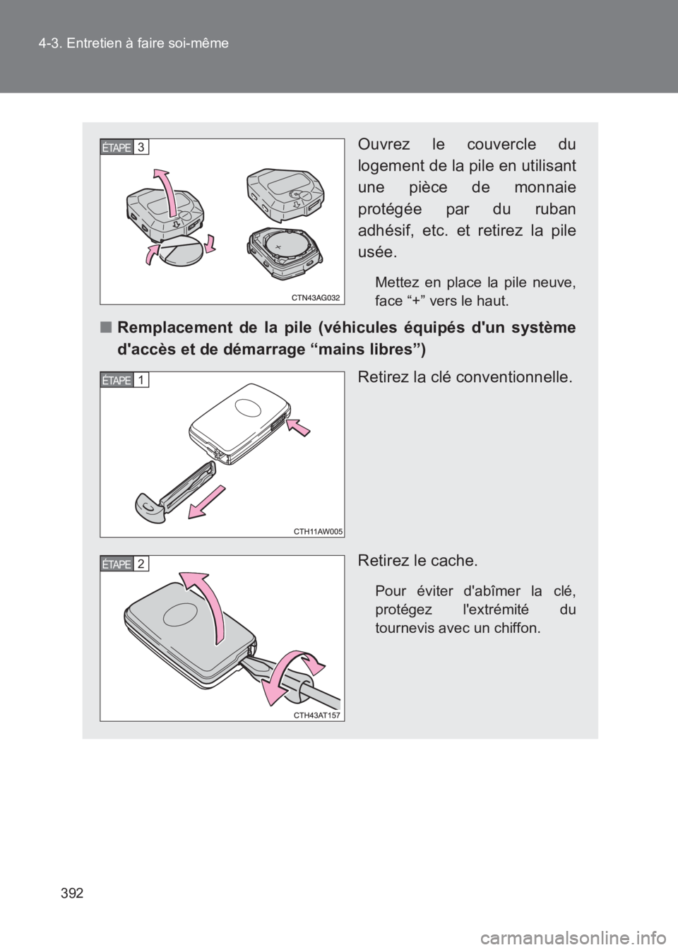 TOYOTA GT86 2017  Notices Demploi (in French) 392
4-3. Entretien à faire soi-même
86_EK (OM18073K)
Ouvrez le couvercle du
logement de la pile en utilisant
une pièce de monnaie
protégée par du ruban
adhésif, etc. et retirez la pile
usée.
Me