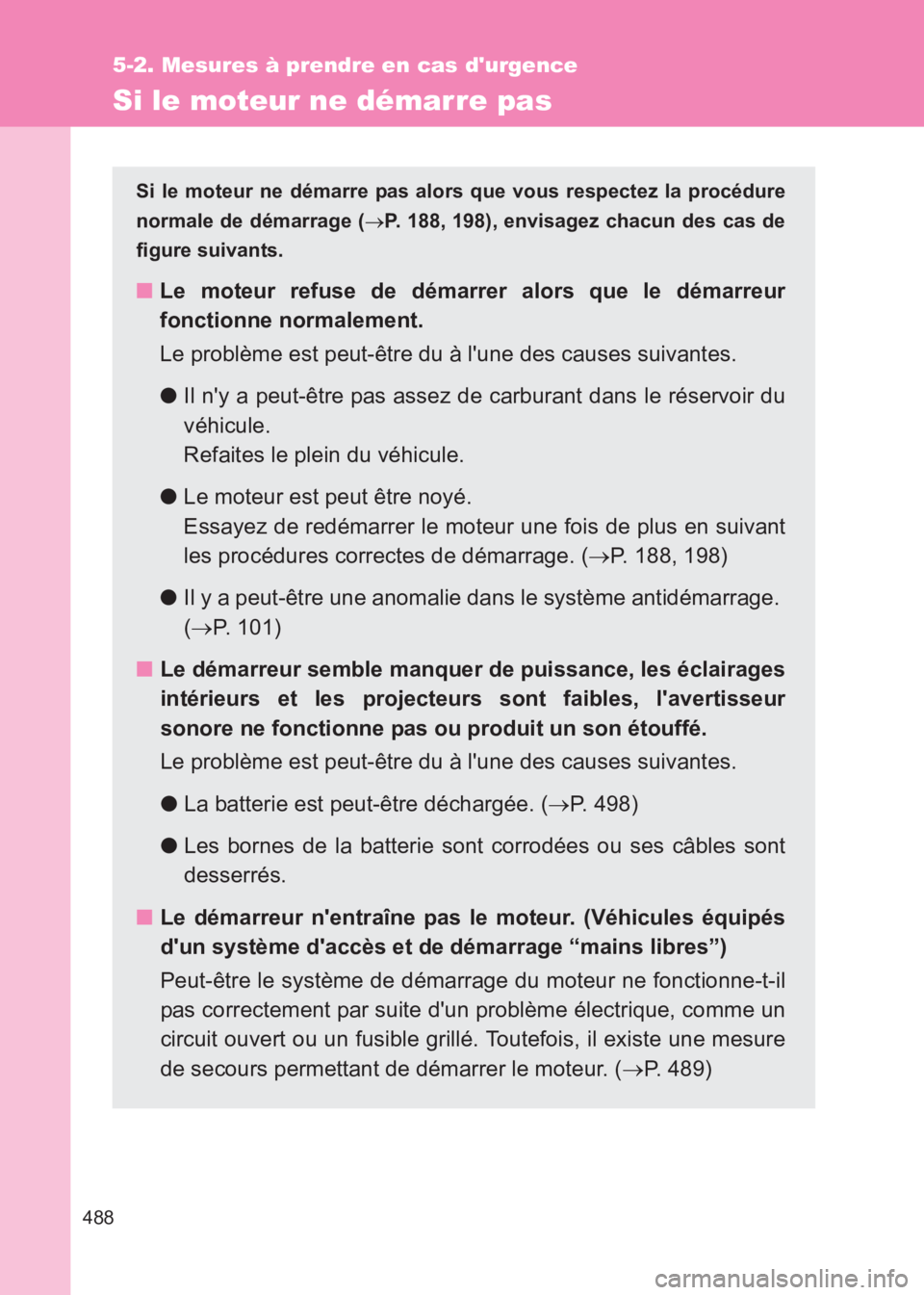 TOYOTA GT86 2017  Notices Demploi (in French) 488
5-2. Mesures à prendre en cas durgence
86_EK (OM18073K)
Si le moteur ne démarre pas
Si le moteur ne démarre pas alors que vous respectez la procédure
normale de démarrage (→P. 188, 198), e