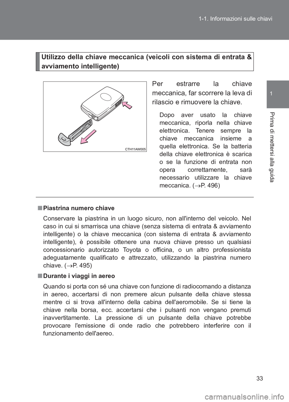 TOYOTA GT86 2017 Manuale duso (in Italian) 33
1-1. Informazioni sulle chiavi
1
Prima di mettersi alla guida
86_EL (OM18077L)
Utilizzo della chiave meccanica (veicoli con sistema di entrata &
avviamento intelligente)
Per estrarre la chiave
mecc TOYOTA GT86 2017 Manuale duso (in Italian) 33
1-1. Informazioni sulle chiavi
1
Prima di mettersi alla guida
86_EL (OM18077L)
Utilizzo della chiave meccanica (veicoli con sistema di entrata &
avviamento intelligente)
Per estrarre la chiave
mecc