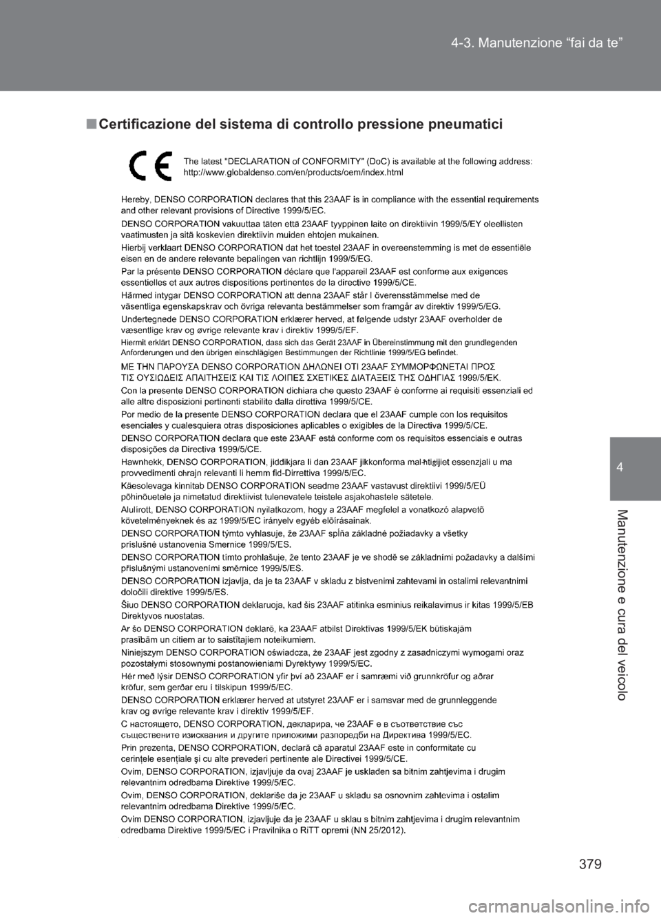TOYOTA GT86 2017  Manuale duso (in Italian) 379
4-3. Manutenzione “fai da te”
4
Manutenzione e cura del veicolo
86_EL (OM18077L)
■
Certificazione del sistema di controllo pressione pneumatici 