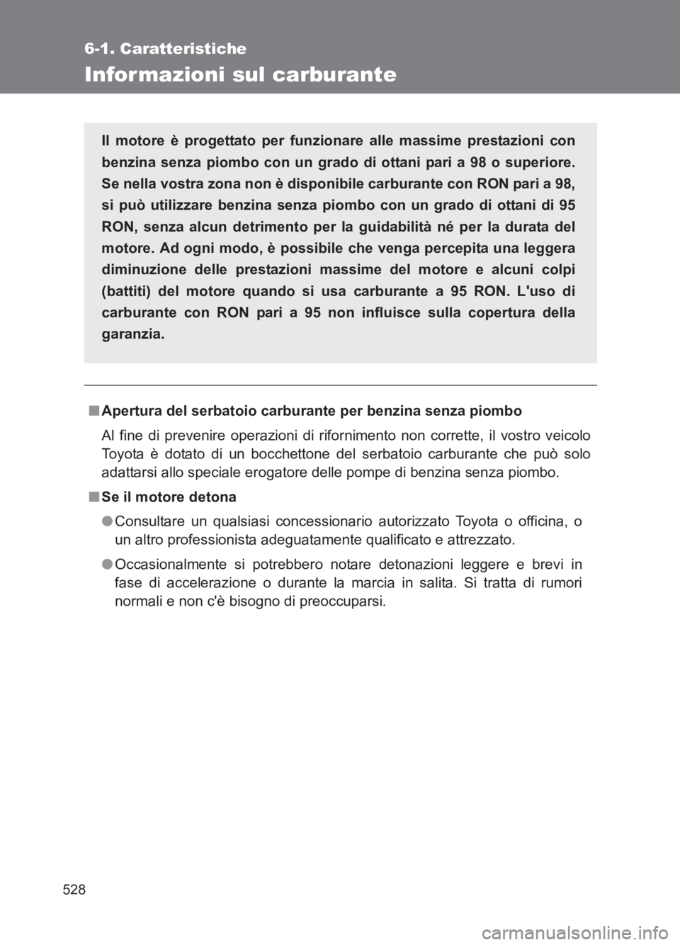 TOYOTA GT86 2017 Manuale duso (in Italian) 528
6-1. Caratteristiche
86_EL (OM18077L)
Informazioni sul carburante
■Apertura del serbatoio carburante per benzina senza piombo
Al fine di prevenire operazi oni di rifornimento non corrette, il vo TOYOTA GT86 2017 Manuale duso (in Italian) 528
6-1. Caratteristiche
86_EL (OM18077L)
Informazioni sul carburante
■Apertura del serbatoio carburante per benzina senza piombo
Al fine di prevenire operazi oni di rifornimento non corrette, il vo