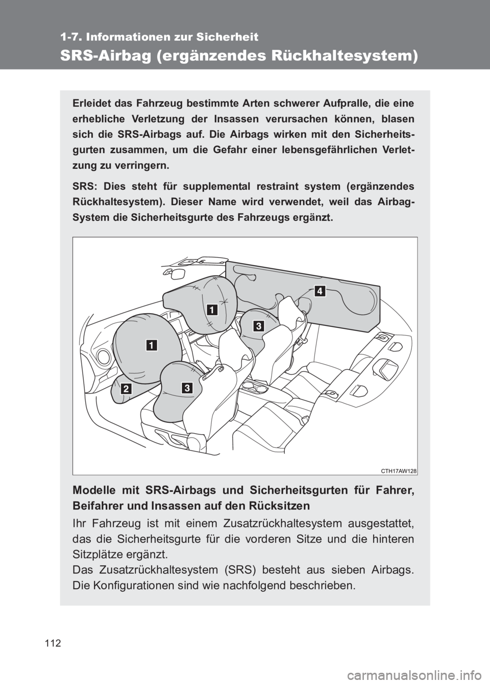 TOYOTA GT86 2017  Betriebsanleitungen (in German) 112
1-7. Informationen zur Sicherheit
86_EM (OM18074M)
SRS-Airbag (ergänzendes Rückhaltesystem)
Erleidet das Fahrzeug bestimmte Arten schwerer Aufpralle, die eine
erhebliche Verletzung der Insassen 