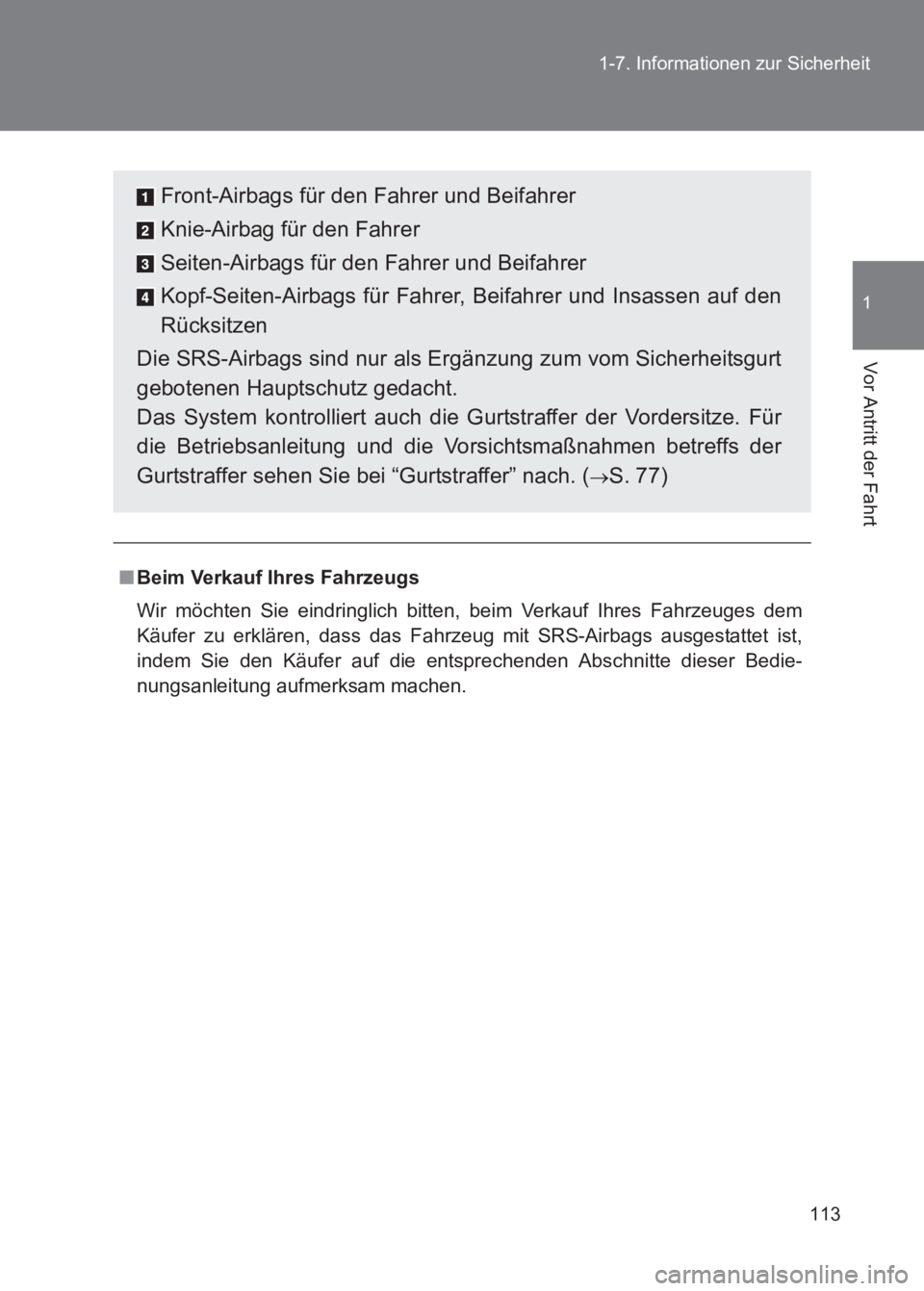 TOYOTA GT86 2017  Betriebsanleitungen (in German) 113
1-7. Informationen zur Sicherheit
1
Vor Antritt der Fahrt
86_EM (OM18074M)
■
Beim Verkauf Ihres Fahrzeugs
Wir möchten Sie eindringlich bitten, beim Verkauf Ihres Fahrzeuges dem
Käufer zu erkl
