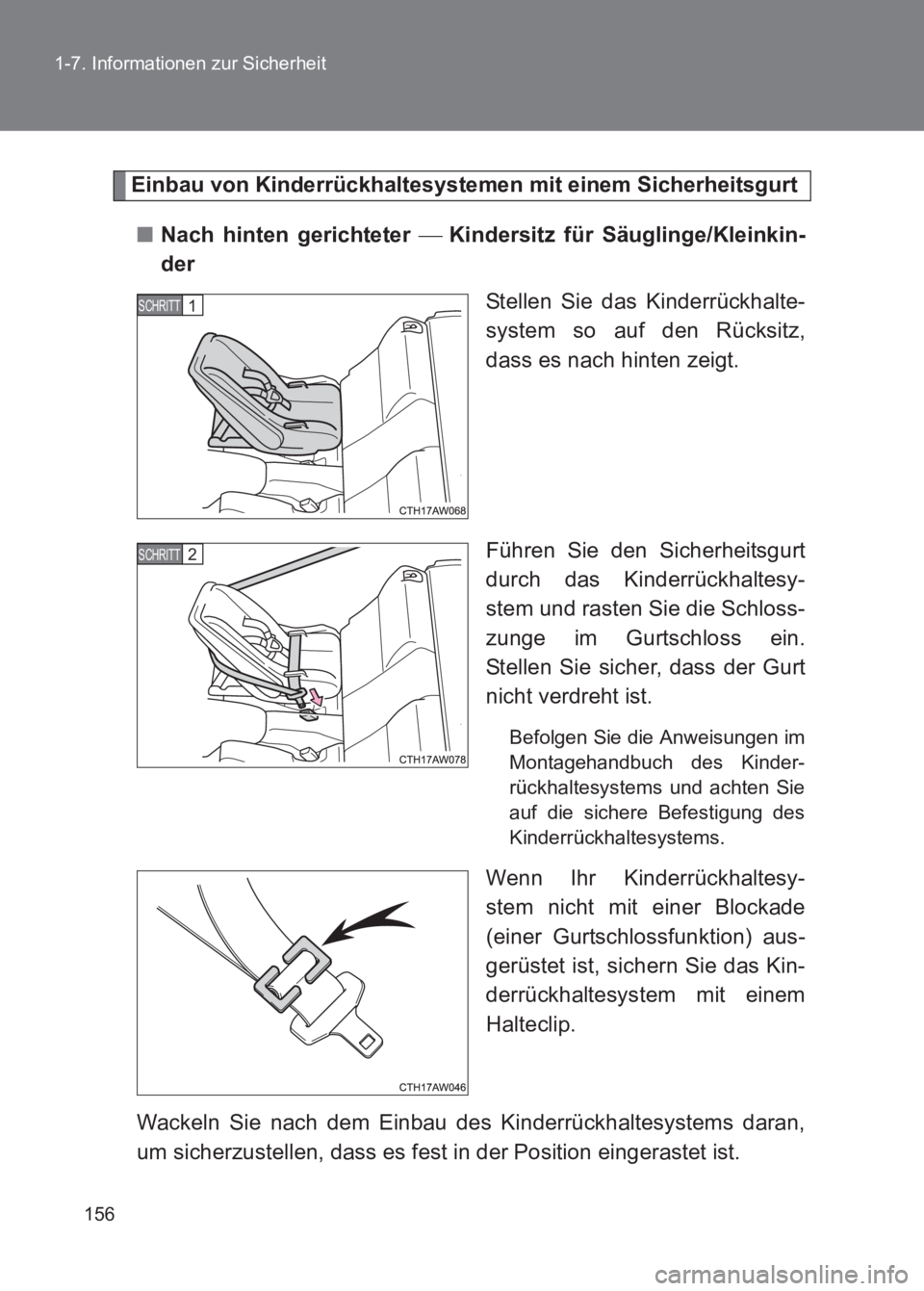 TOYOTA GT86 2017  Betriebsanleitungen (in German) 156
1-7. Informationen zur Sicherheit
86_EM (OM18074M)
Einbau von Kinderrückhaltesystemen mit einem Sicherheitsgurt
■ Nach hinten gerichteter   Kindersitz für Säuglinge/Kleinkin-
der
Stellen S