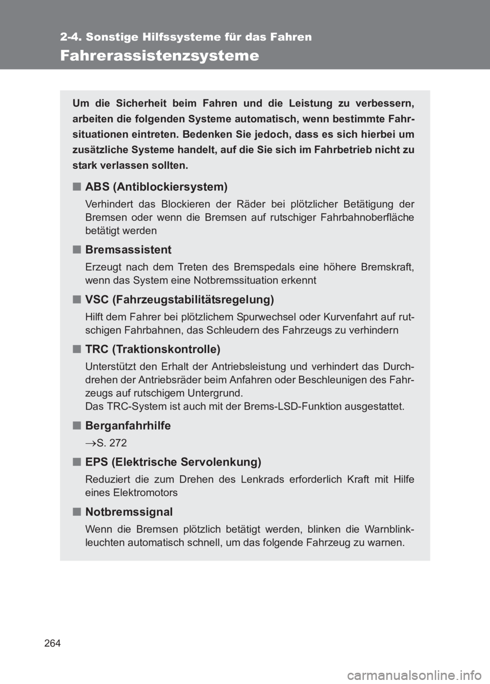 TOYOTA GT86 2017  Betriebsanleitungen (in German) 264
2-4. Sonstige Hilfssysteme für das Fahren
86_EM (OM18074M)
Fahrerassistenzsysteme
Um die Sicherheit beim Fahren und die Leistung zu verbessern,
arbeiten die folgenden Systeme  automatisch, wenn b