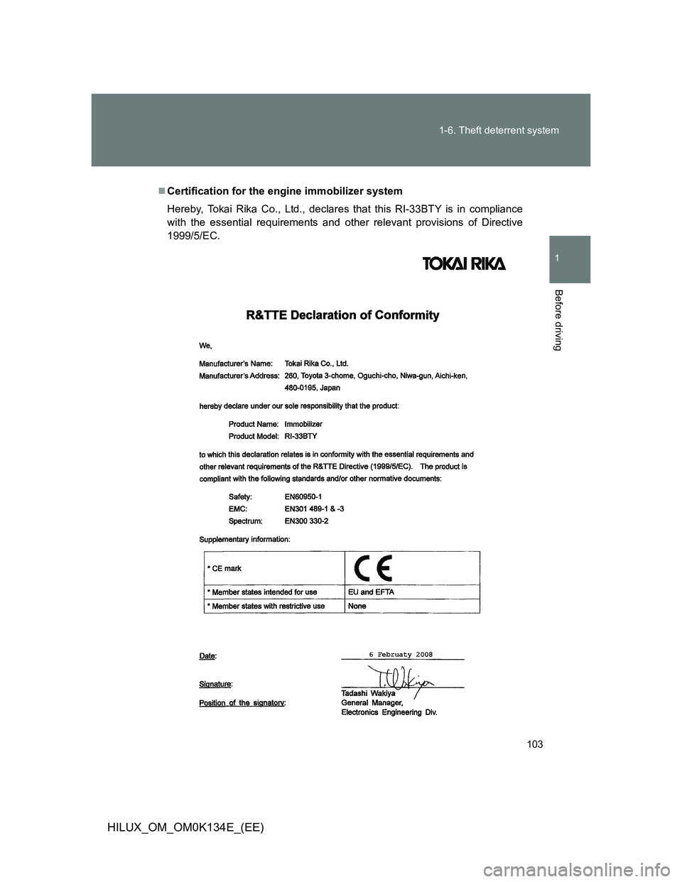 TOYOTA HILUX 2013  Owners Manual (in English) 103 1-6. Theft deterrent system
1
Before driving
HILUX_OM_OM0K134E_(EE)
Certification for the engine immobilizer system
Hereby, Tokai Rika Co., Ltd., declares that this RI-33BTY is in compliance
wi