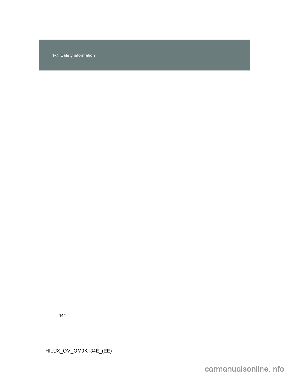 TOYOTA HILUX 2013  Owners Manual (in English) 144 1-7. Safety information
HILUX_OM_OM0K134E_(EE) 