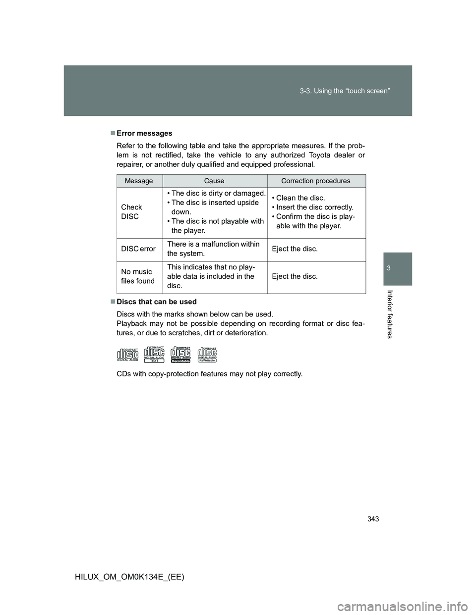 TOYOTA HILUX 2013  Owners Manual (in English) 343 3-3. Using the “touch screen”
3
Interior features
HILUX_OM_OM0K134E_(EE)
Error messages
Refer to the following table and take the appropriate measures. If the prob-
lem is not rectified, ta