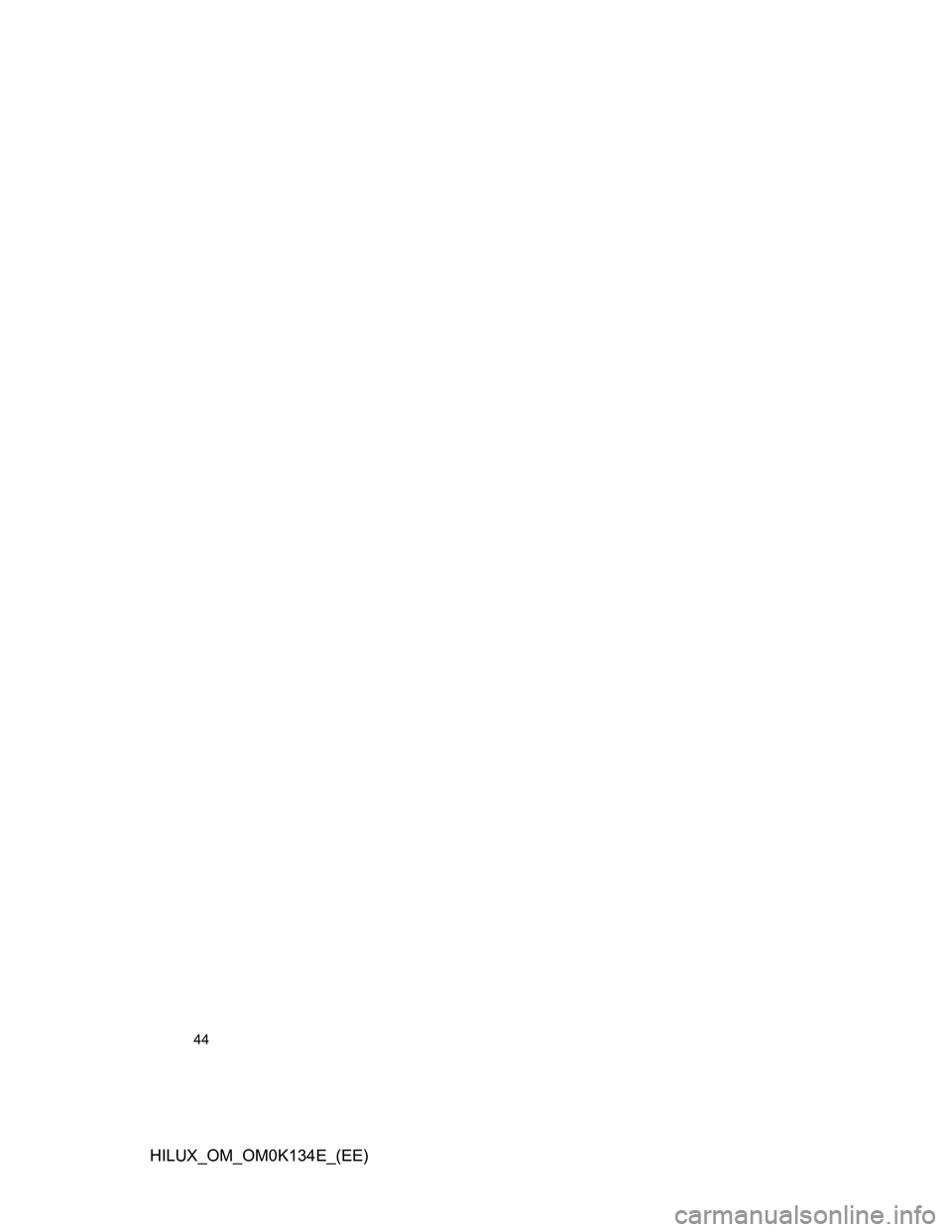 TOYOTA HILUX 2013  Owners Manual (in English) 44
HILUX_OM_OM0K134E_(EE) 