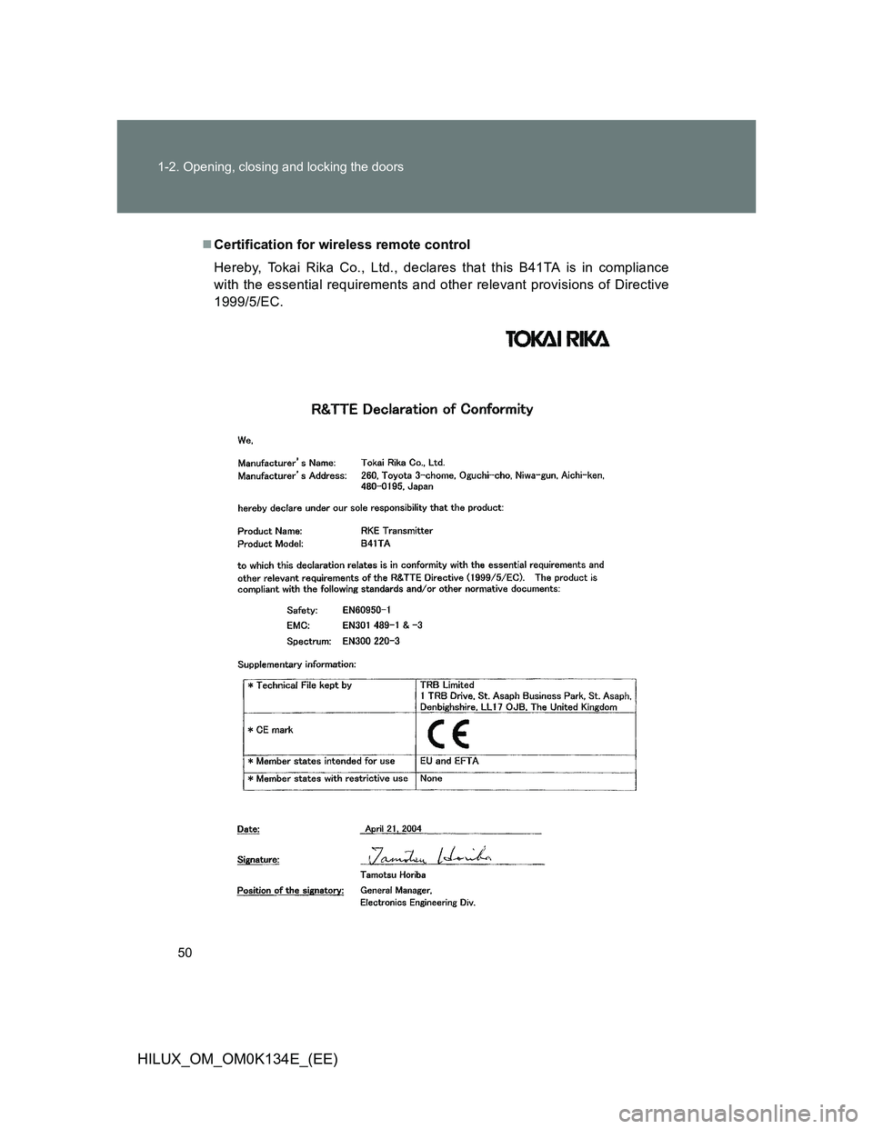 TOYOTA HILUX 2013  Owners Manual (in English) 50 1-2. Opening, closing and locking the doors
HILUX_OM_OM0K134E_(EE)
Certification for wireless remote control
Hereby, Tokai Rika Co., Ltd., declares that this B41TA is in compliance
with the esse