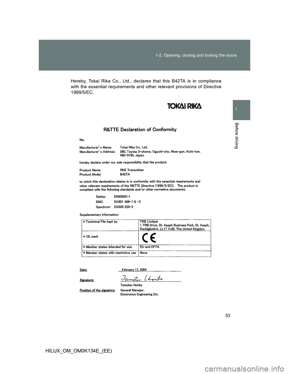 TOYOTA HILUX 2013  Owners Manual (in English) 53 1-2. Opening, closing and locking the doors
1
Before driving
HILUX_OM_OM0K134E_(EE)
Hereby, Tokai Rika Co., Ltd., declares that this B42TA is in compliance
with the essential requirements and other