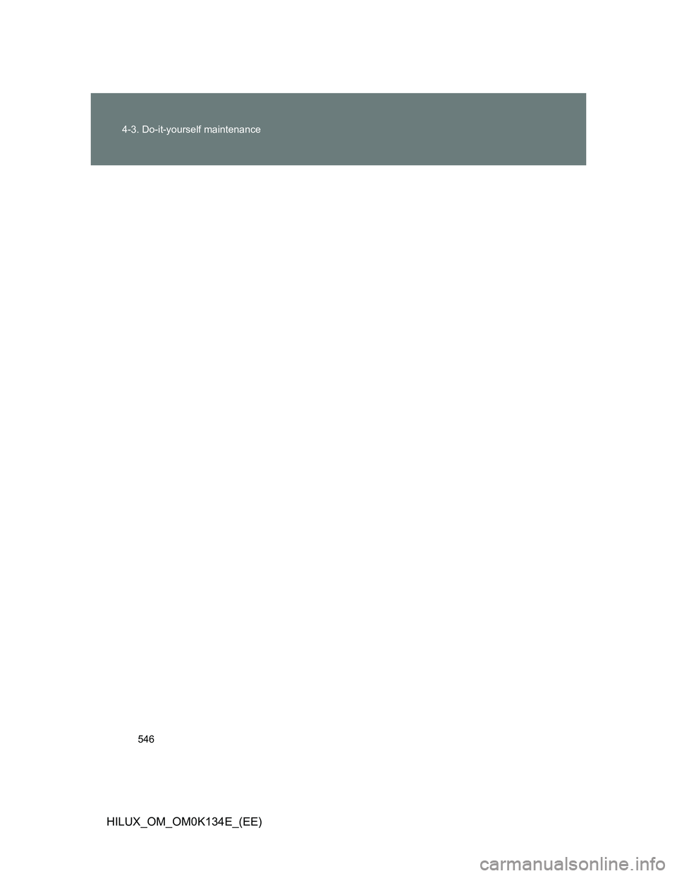 TOYOTA HILUX 2013  Owners Manual (in English) 546 4-3. Do-it-yourself maintenance
HILUX_OM_OM0K134E_(EE) 