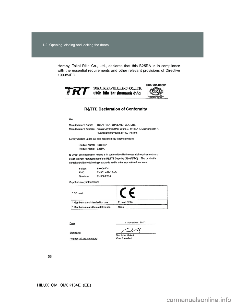 TOYOTA HILUX 2013  Owners Manual (in English) 56 1-2. Opening, closing and locking the doors
HILUX_OM_OM0K134E_(EE)
Hereby, Tokai Rika Co., Ltd., declares that this B25RA is in compliance
with the essential requirements and other relevant provisi