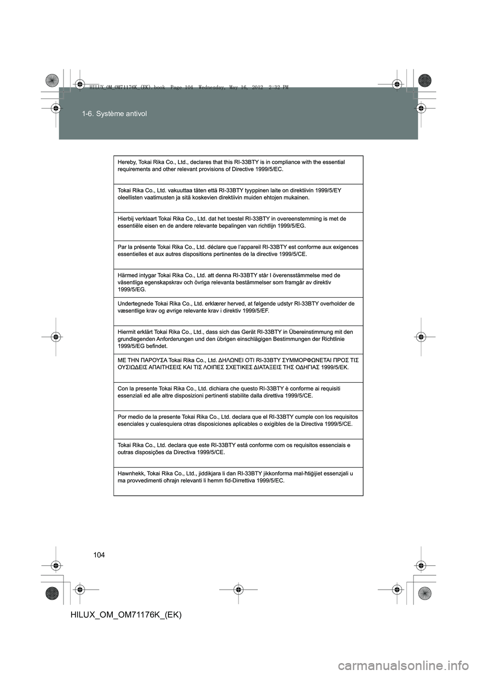 TOYOTA HILUX 2013  Notices Demploi (in French) 104
1-6. Système antivol
HILUX_OM_OM71176K_(EK)
HILUX_OM_OM71176K_(EK).book  Page 104  Wednesday, May 16, 2012 
 2:32 PM 
