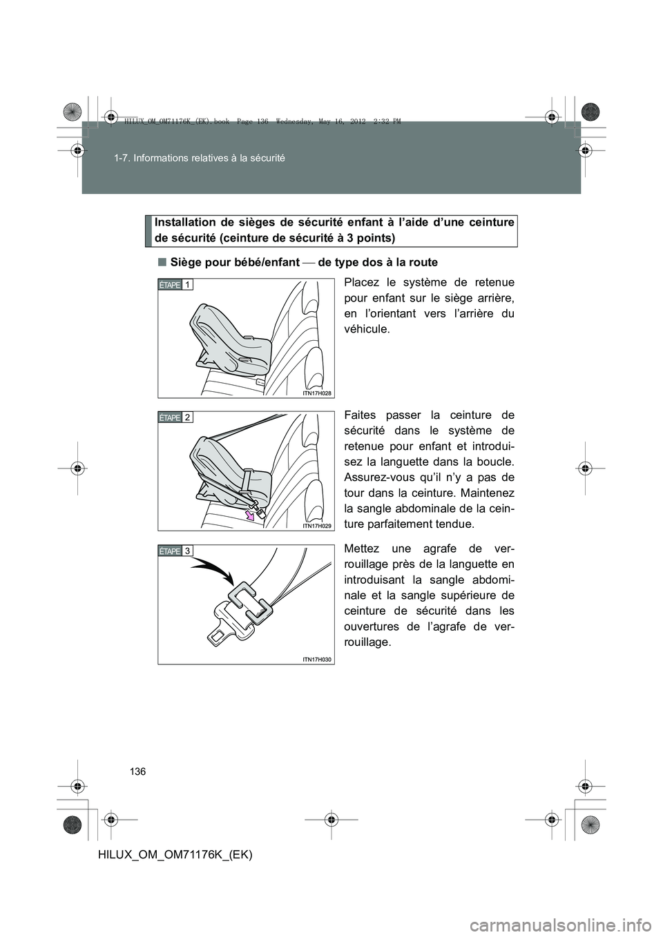 TOYOTA HILUX 2013  Notices Demploi (in French) 136
1-7. Informations relatives à la sécurité
HILUX_OM_OM71176K_(EK)
Installation de sièges de sécurité enfant à l’aide d’une ceinture
de sécurité (ceinture de sécurité à 3 points)
■
