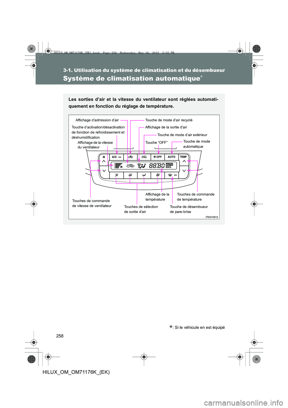 TOYOTA HILUX 2013  Notices Demploi (in French) 258
3-1. Utilisation du système de climatisation et du désembueur
HILUX_OM_OM71176K_(EK)
Système de climatisation automatique∗
∗: Si le véhicule en est équipé
Les sorties d’air et la vites