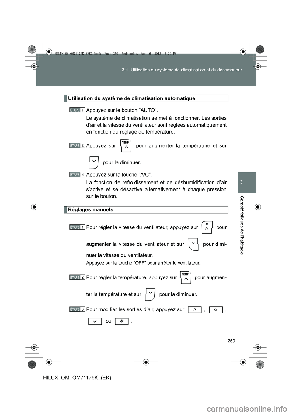 TOYOTA HILUX 2013  Notices Demploi (in French) 259
3-1. Utilisation du système de climatisation et du désembueur
3
Caractéristiques de l’habitacle
HILUX_OM_OM71176K_(EK)
Utilisation du système de climatisation automatique
Appuyez sur le bout